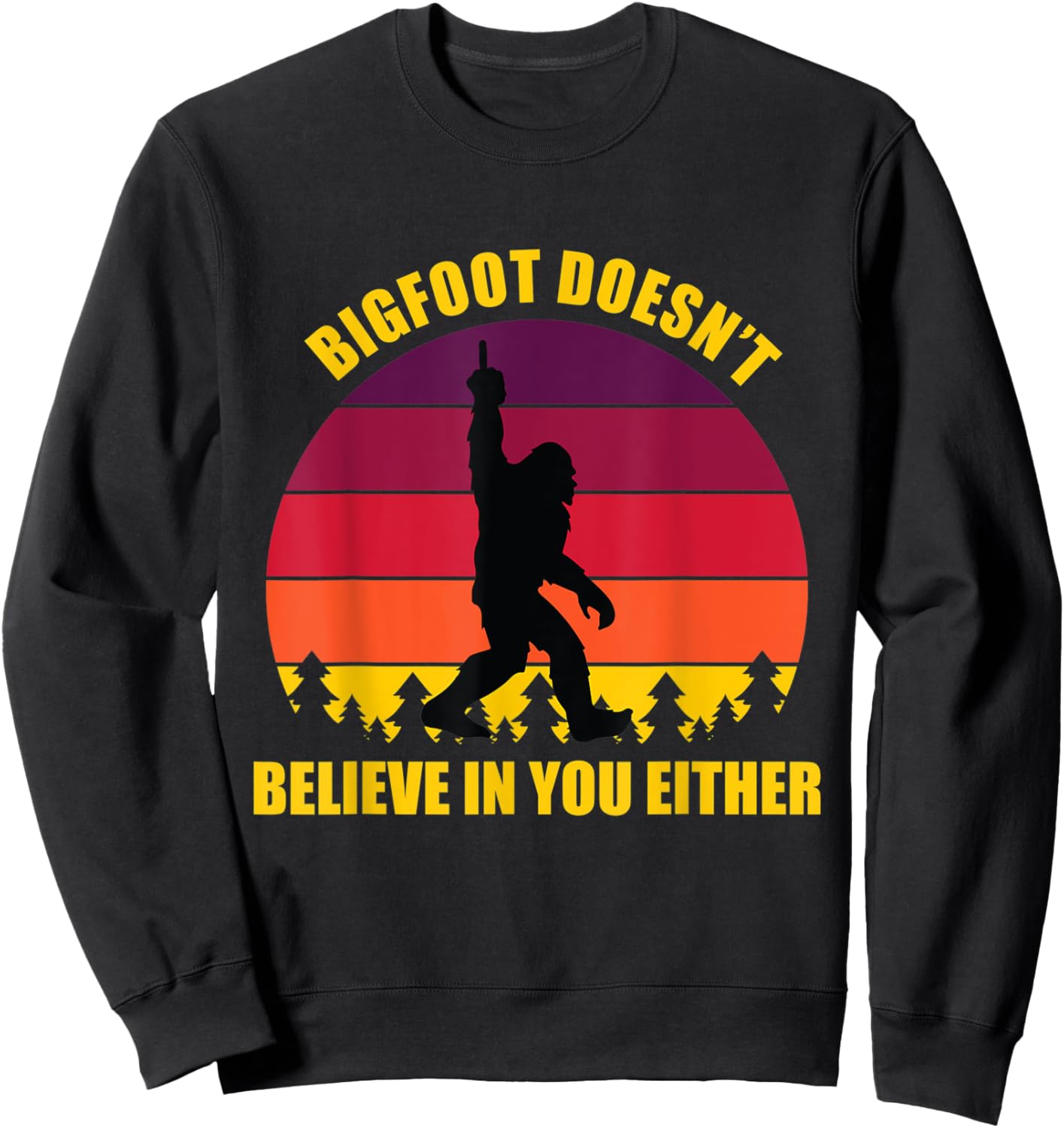 Bigfoot Doesn't Believe in You Either Middle Finger Vintage Sweatshirt - Sweatshirt | Black