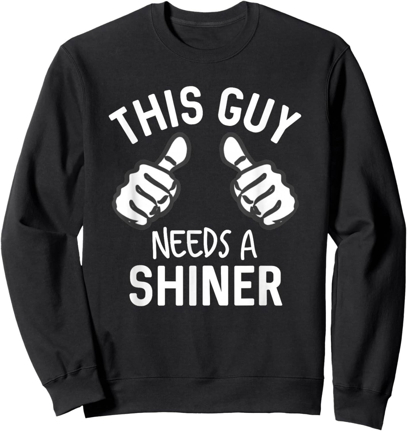 This Guy Needs A Shiner Funny Alcohol Bar Crawl Sweatshirt - Sweatshirt | Black