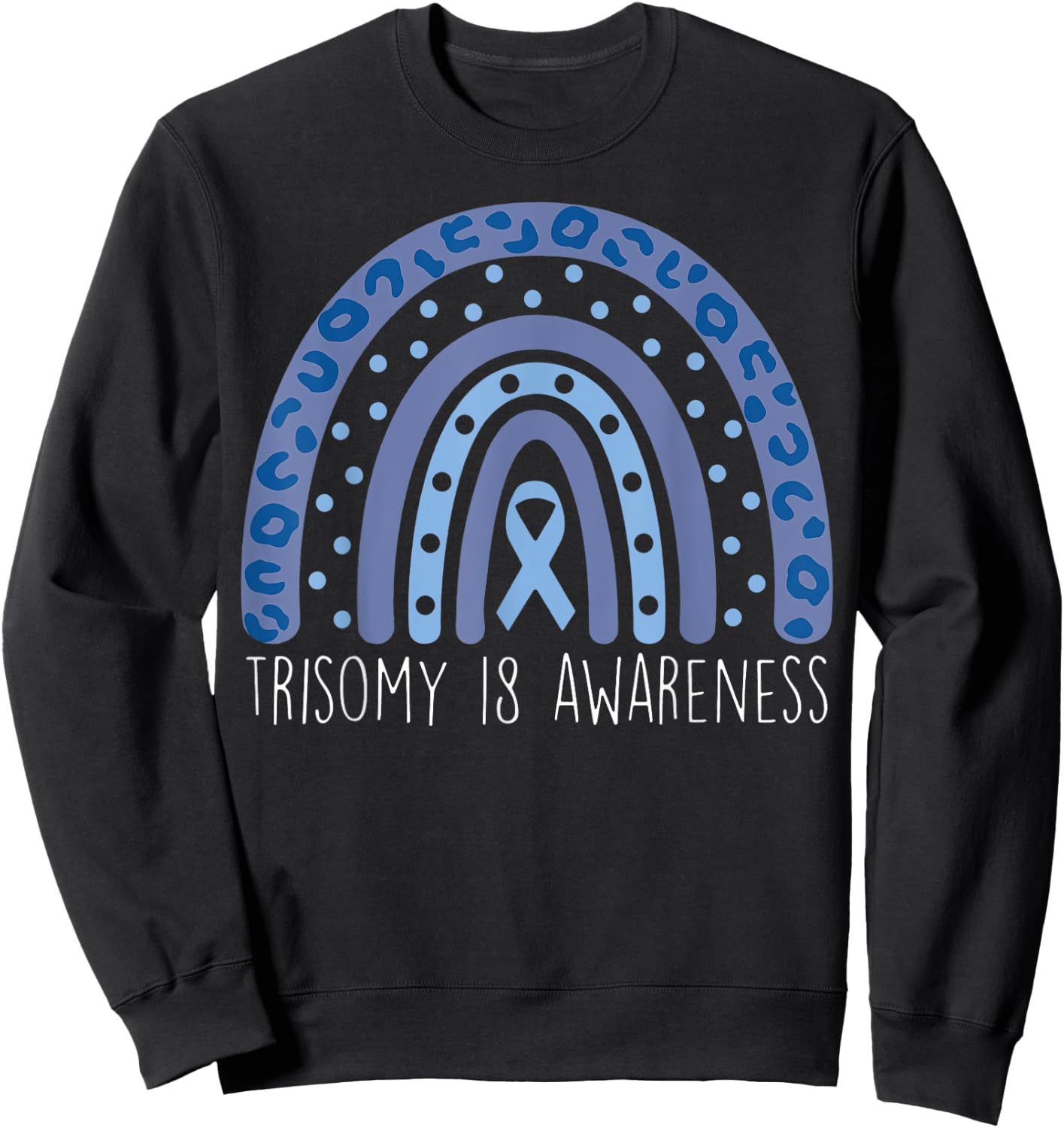 Rainbow Trisomy 18 Awareness Edwards Syndrome Support Love Sweatshirt - Sweatshirt | Black