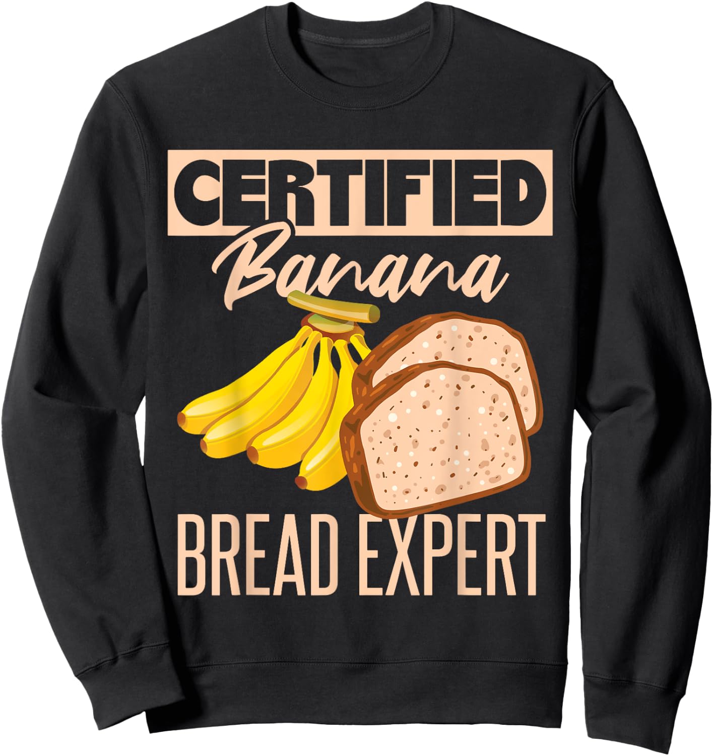 Certified Banana Bread Expert Sweatshirt - Sweatshirt | Black