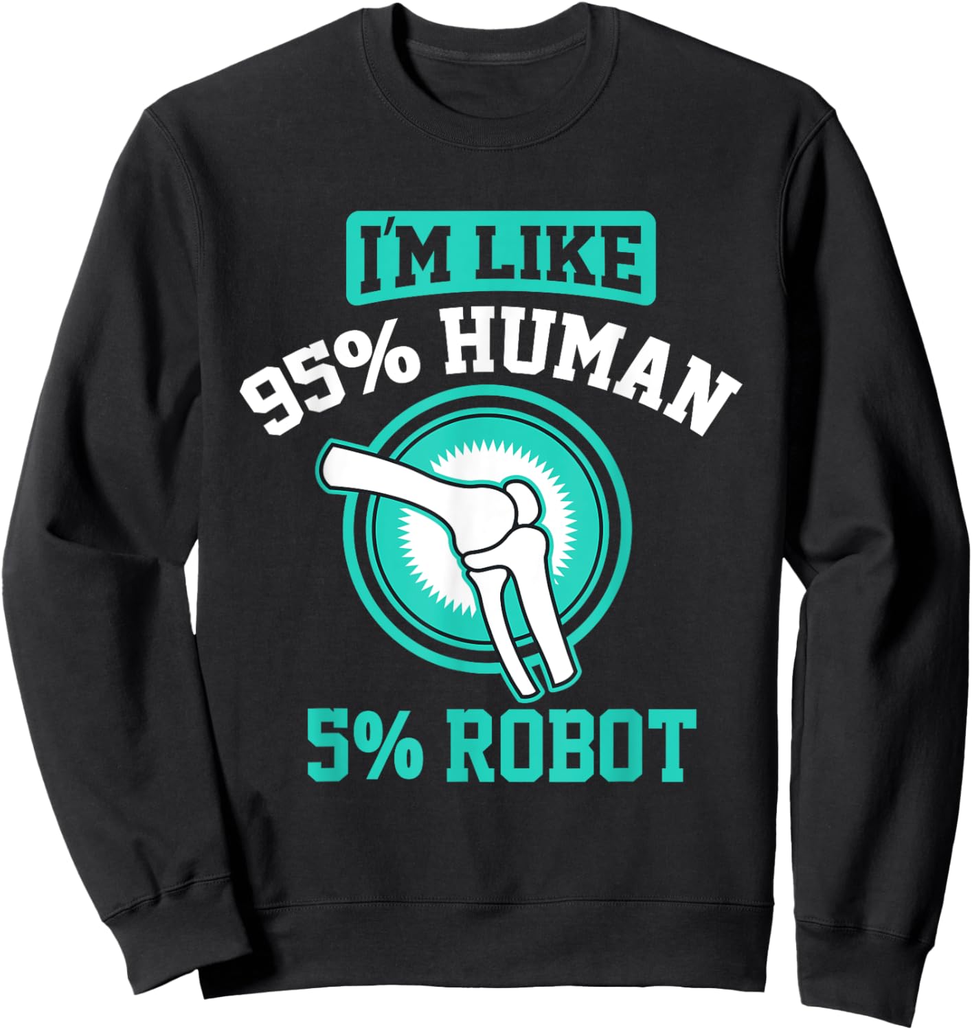 Funny Titanium Knee Replacement Bionic Surgery Get Well Gift Sweatshirt - Sweatshirt | Black