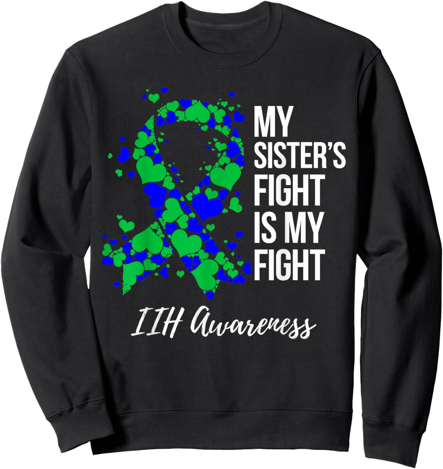 My Sister’s Fight Is My Fight IIH Awareness Sweatshirt - Sweatshirt | Black
