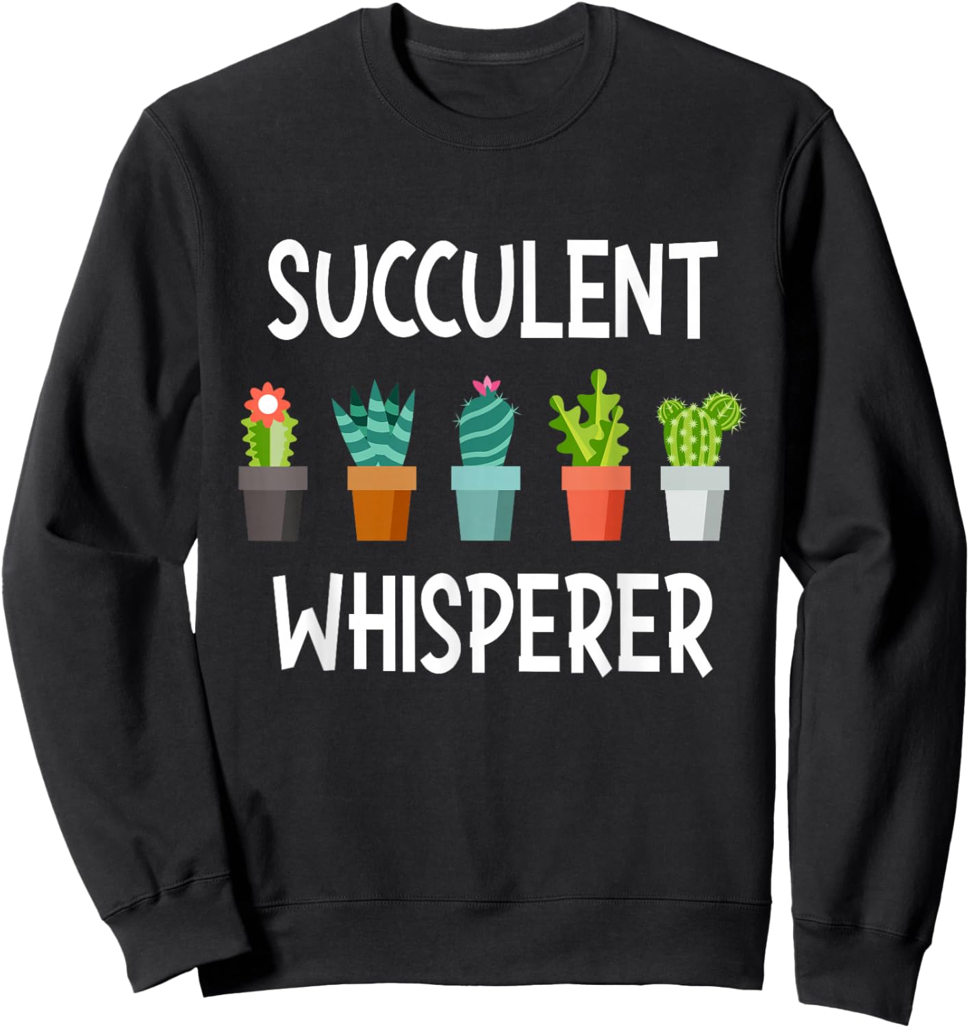 Funny Succulent Shirts Whisperer - Cactus Lover Gardener Gardening , Black Sweatshirt - Sweatshirt | Black