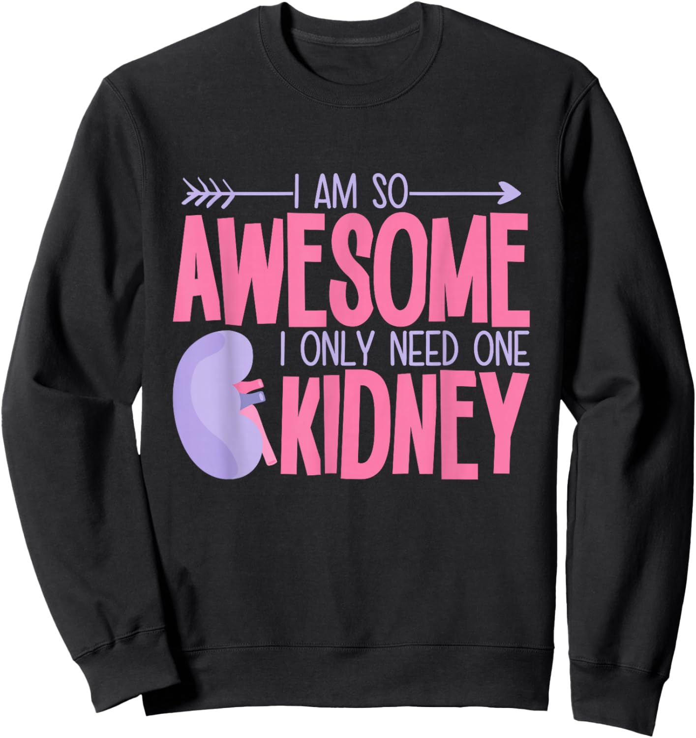 Kidney Removal Surgery Gifts & Apparel Adults Modern Classic Black Small I Am So Awesome I Only Need One Kidney Sweatshirt - Sweatshirt | Black