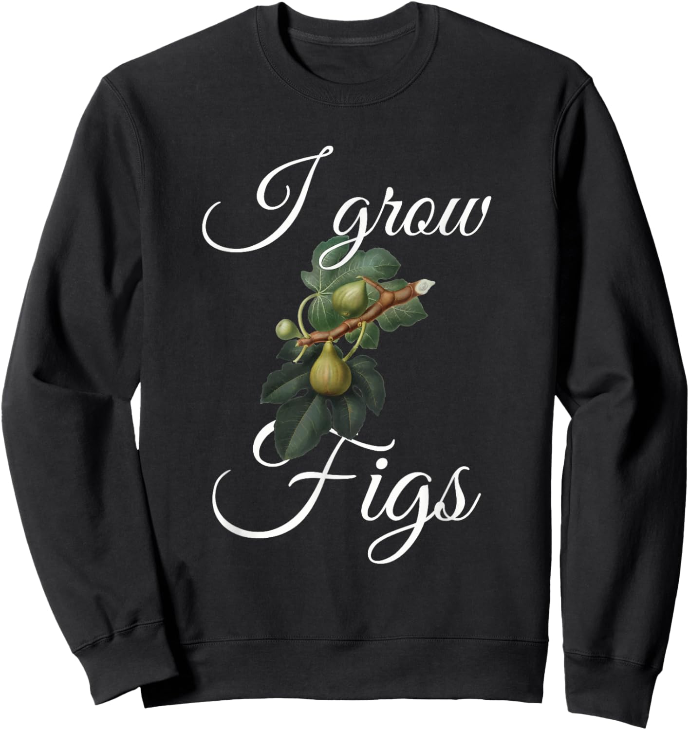 I grow figs fig lover and fig tree grower Sweatshirt - Sweatshirt | Black