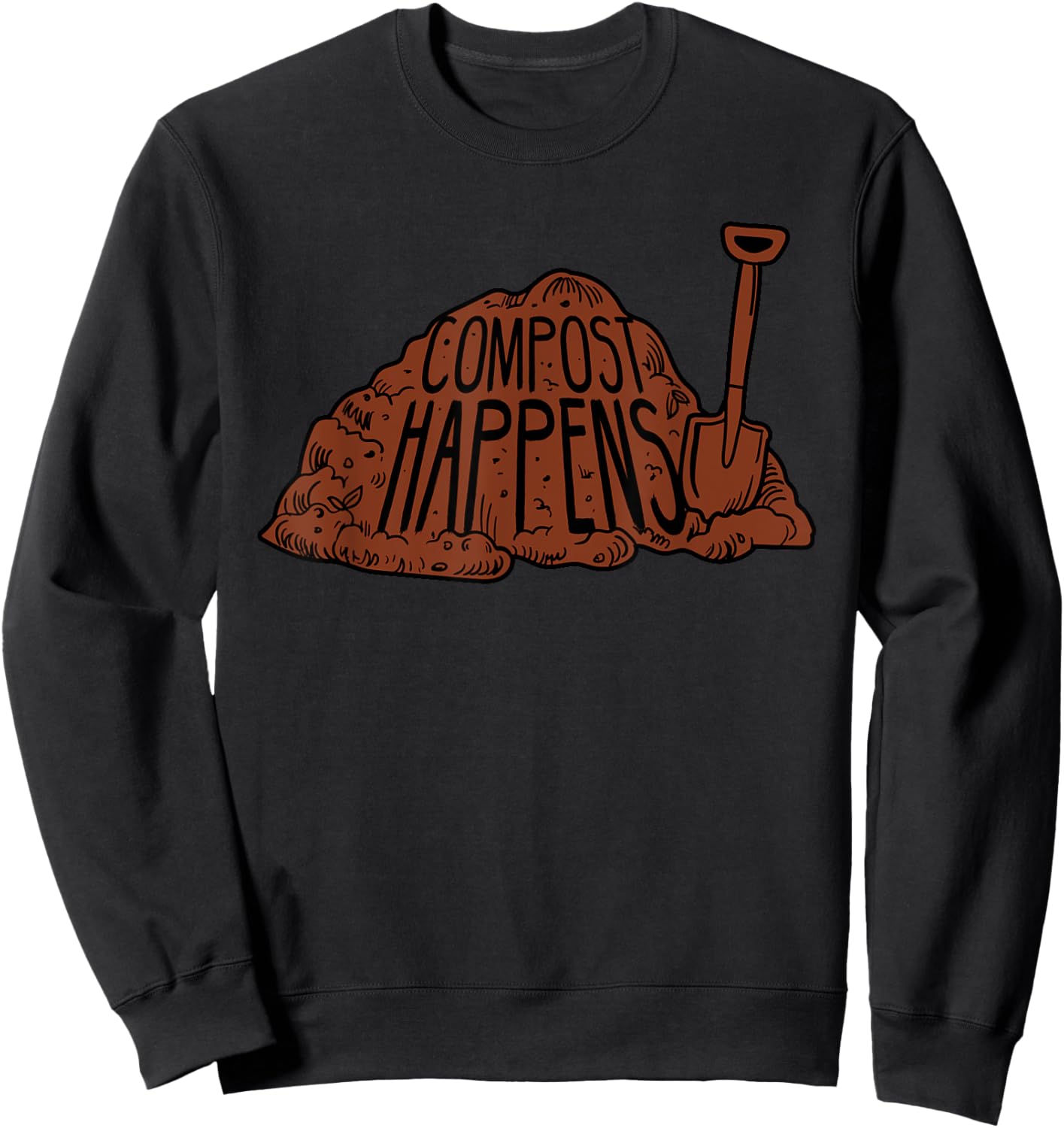 Compost Happens - Funny Gardener Pun Gardening Plant Grower Sweatshirt - Sweatshirt | Black