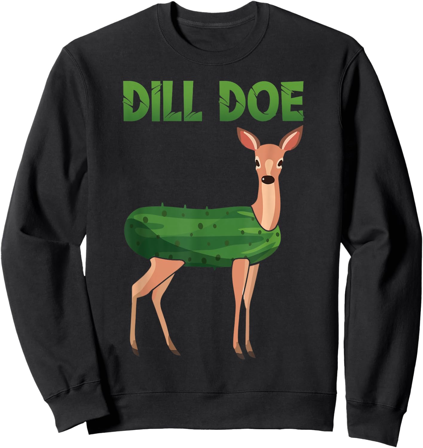 Dill Doe Funny Deer Pickle Pun Meme Dill Doe Sweatshirt - Sweatshirt | Black