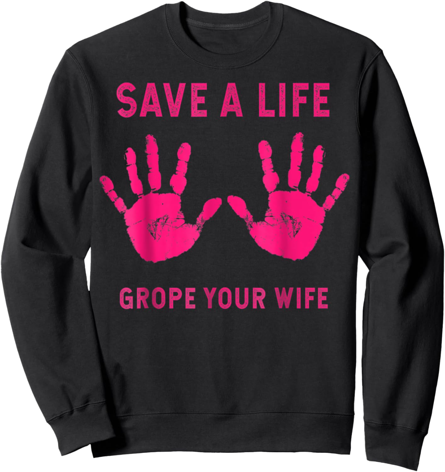 Save Life Grope Your Wife Cool Breast Cancer Awareness Gift Sweatshirt - Sweatshirt | Black