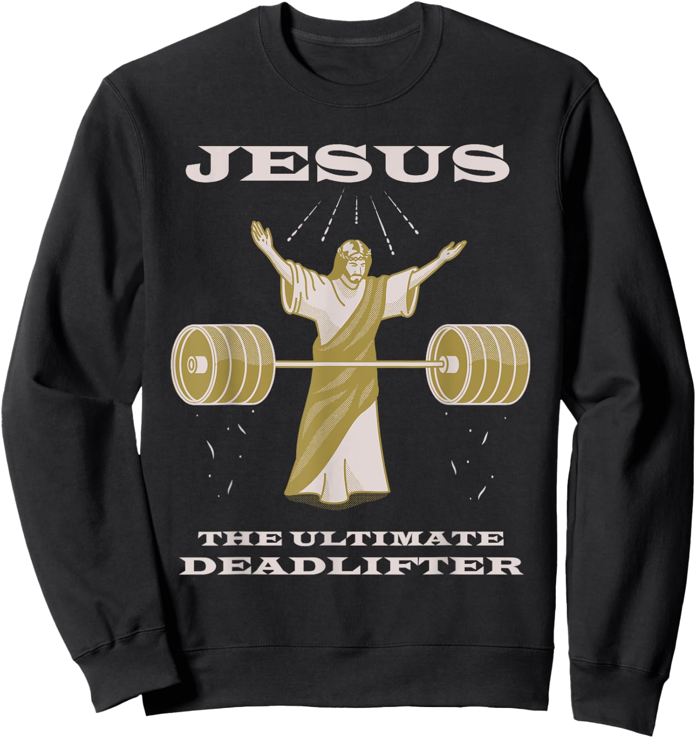 Funny Christian Shirt - Jesus the Ultimate Deadlifter Sweatshirt - Sweatshirt | Black