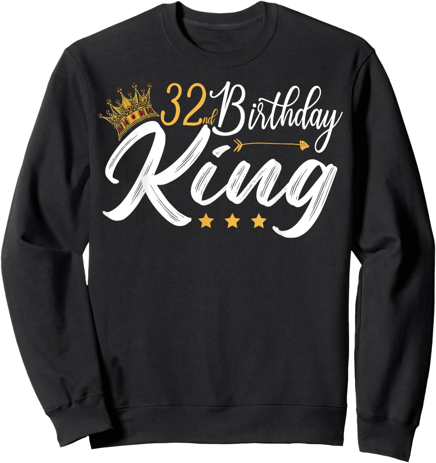 32nd Birthday King 32 Year Old Funny 32nd Birthday Men's Sweatshirt - Sweatshirt | Black