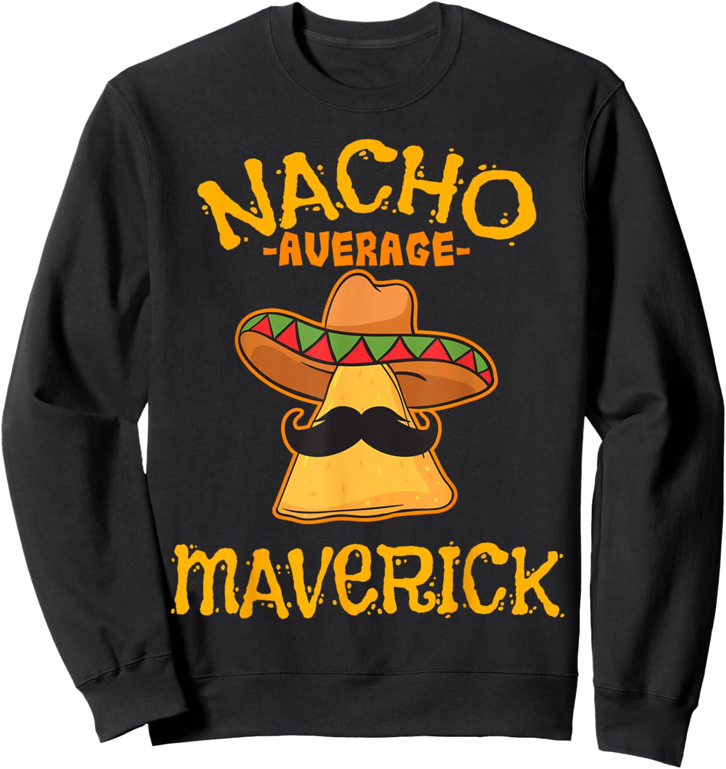 Nacho Average Maverick Personalized Name Funny Taco Sweatshirt - Sweatshirt | Black