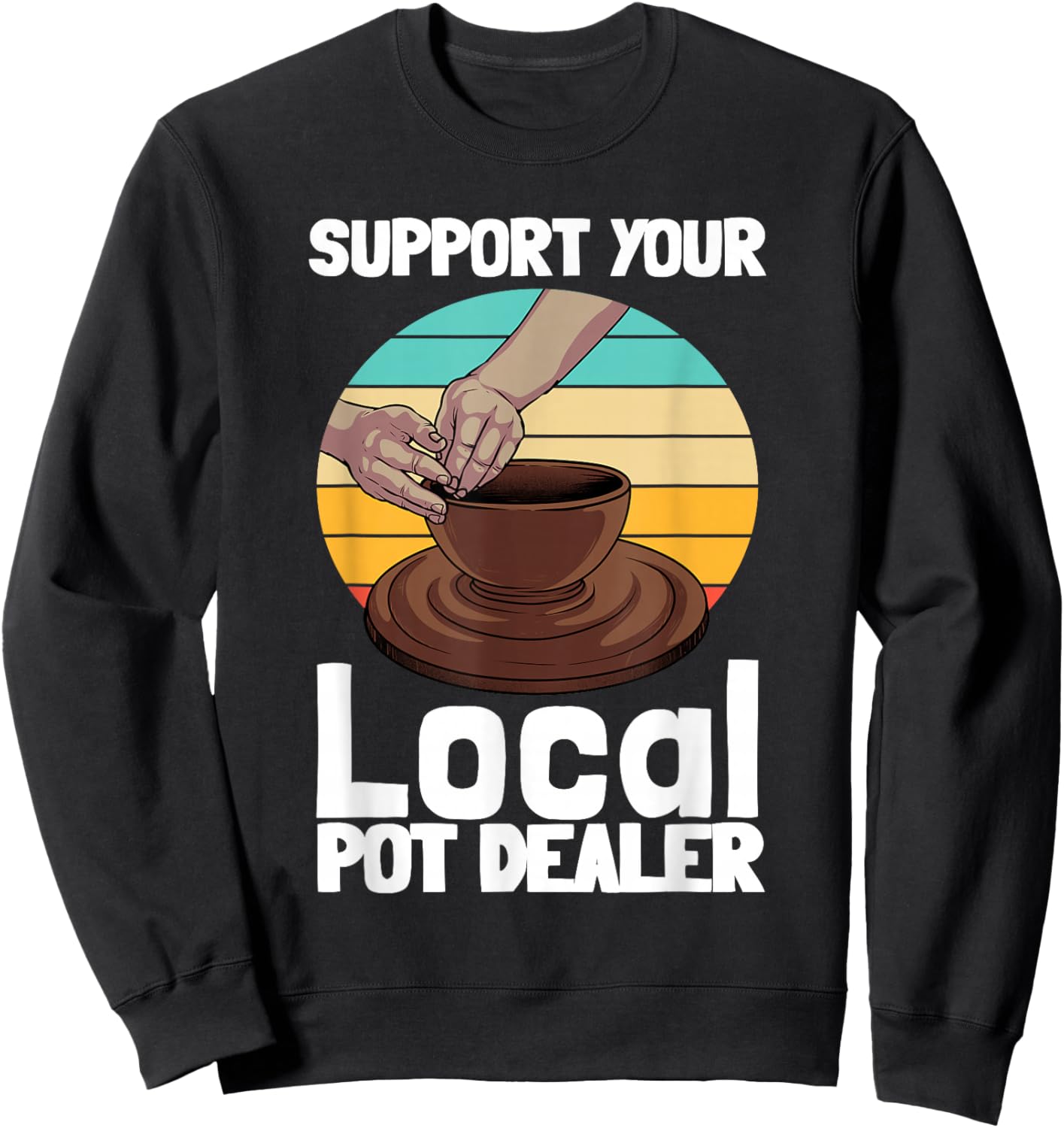Funny Pottery Gift Pot Dealer Men Women Pottery Artists Small Sweatshirt - Sweatshirt | Black