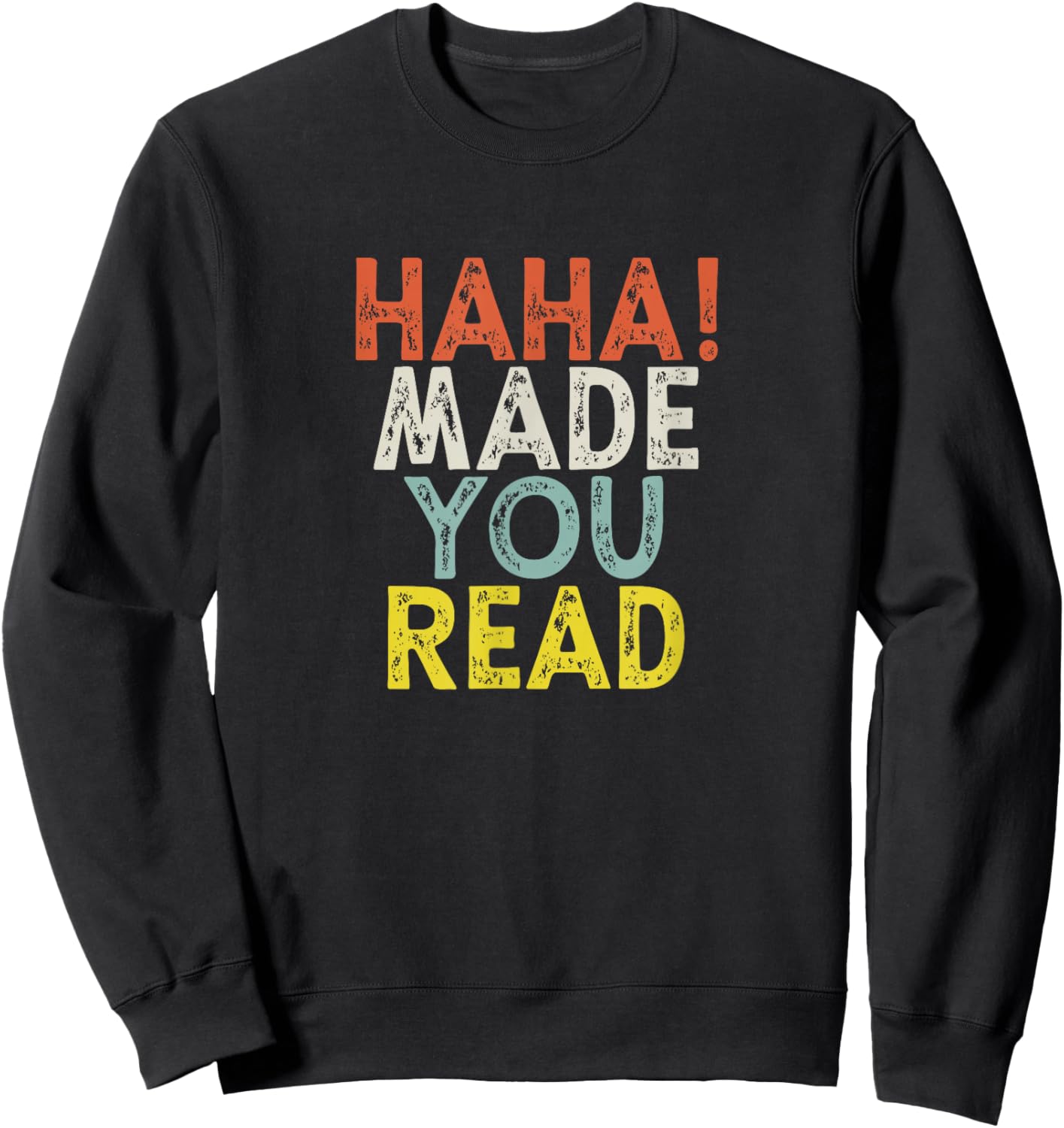 Haha Made You Read Sweatshirt - Sweatshirt | Black