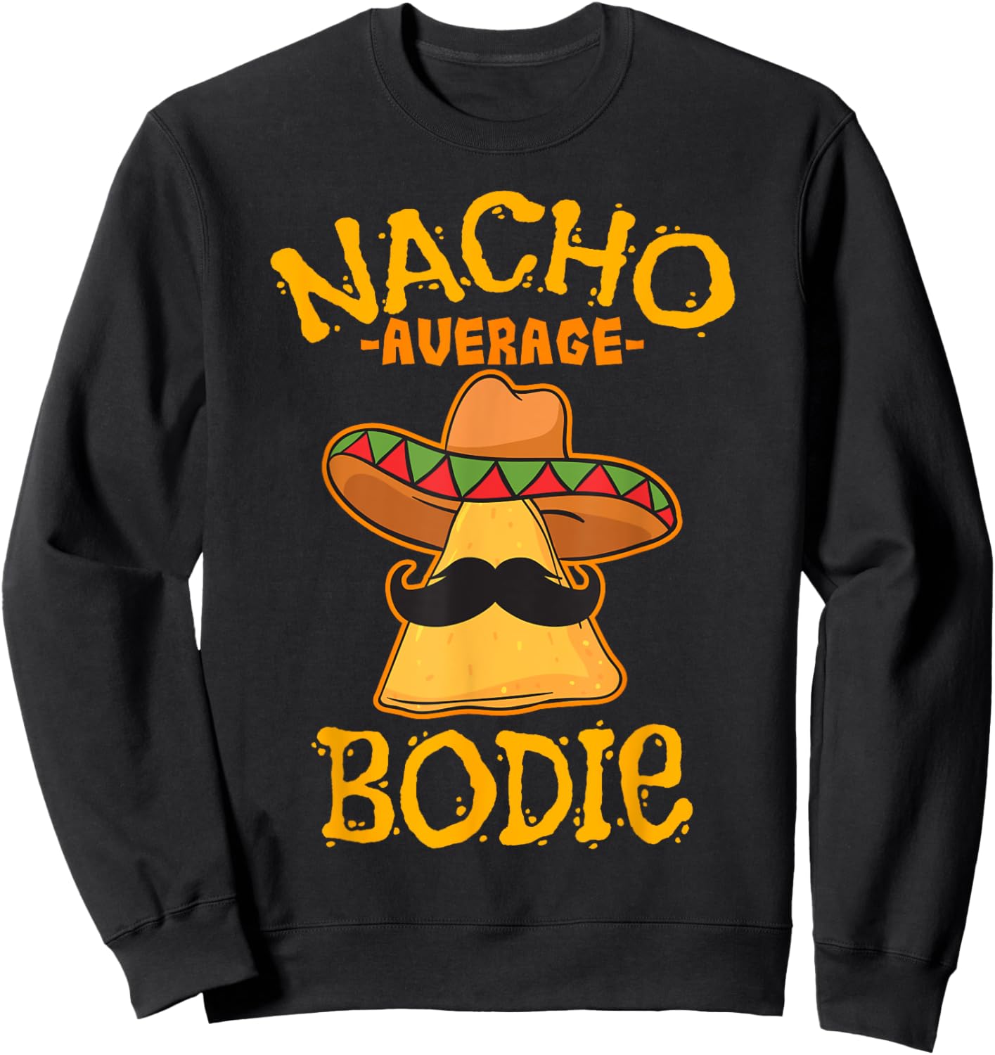 Nacho Average Bodie Personalized Name Funny Taco Sweatshirt - Sweatshirt | Black