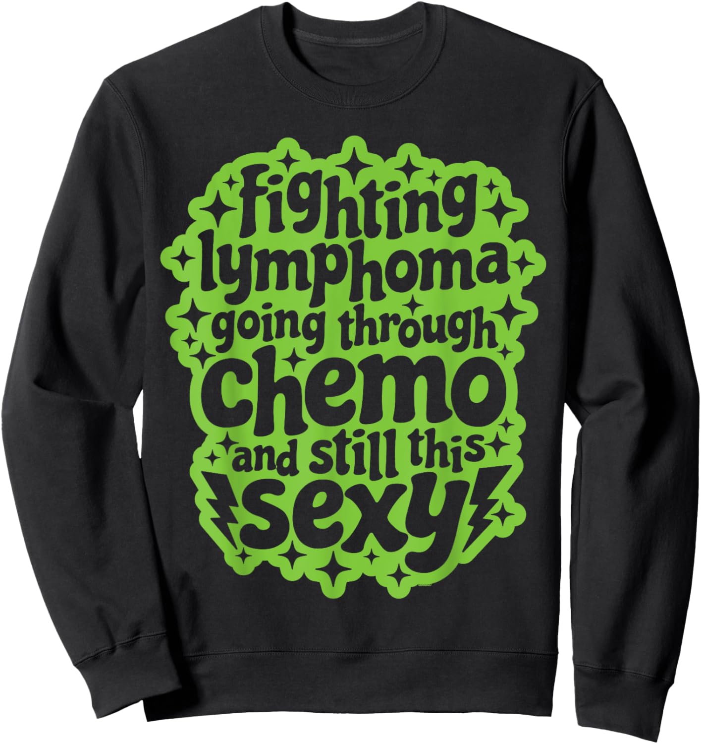 Fighting Lymphoma Chemo and Still This Sexy Funny Quote Sweatshirt - Sweatshirt | Black