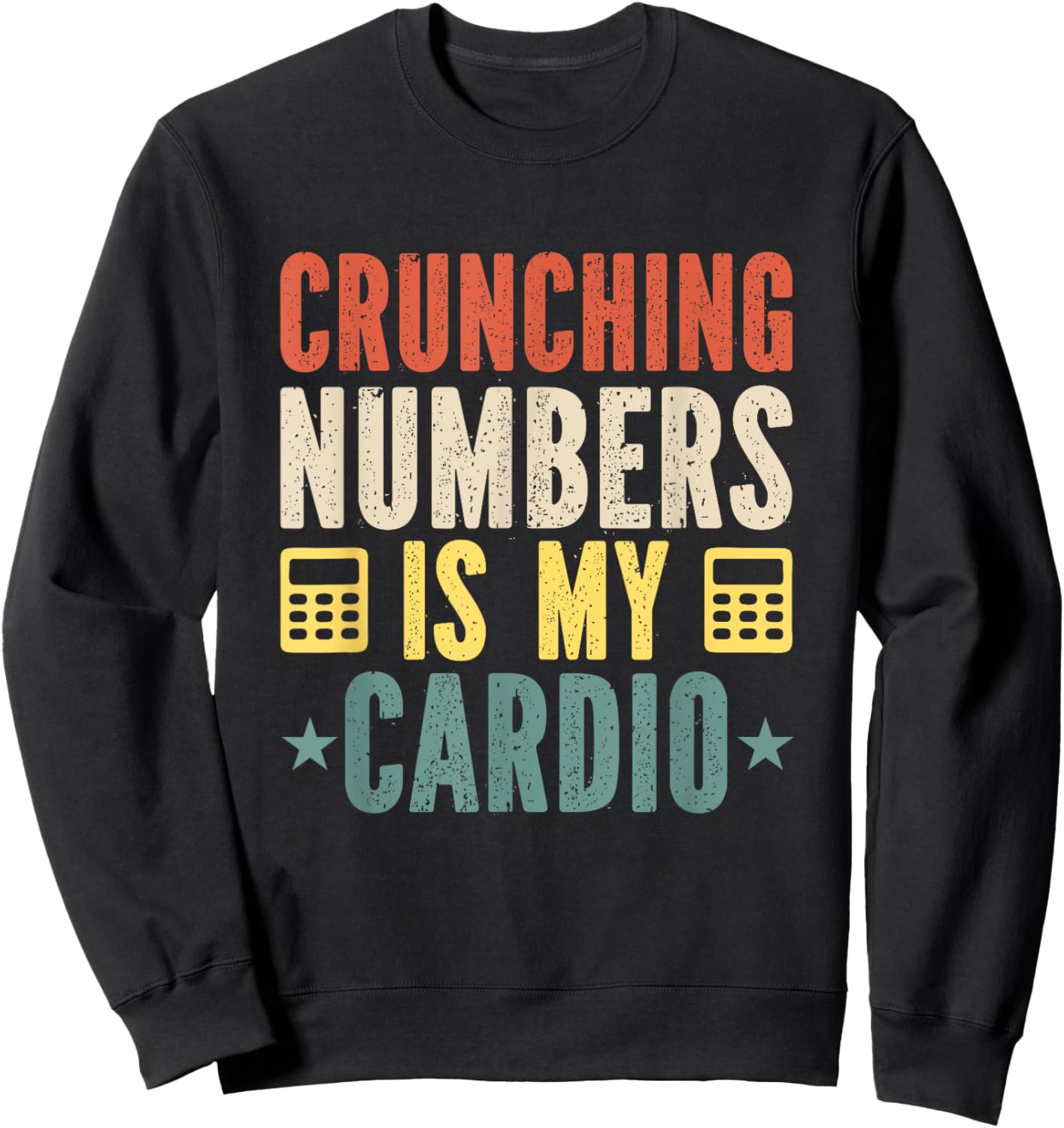 Crunching Numbers is My Cardio Funny Accounting Vintage Sweatshirt - Sweatshirt | Black