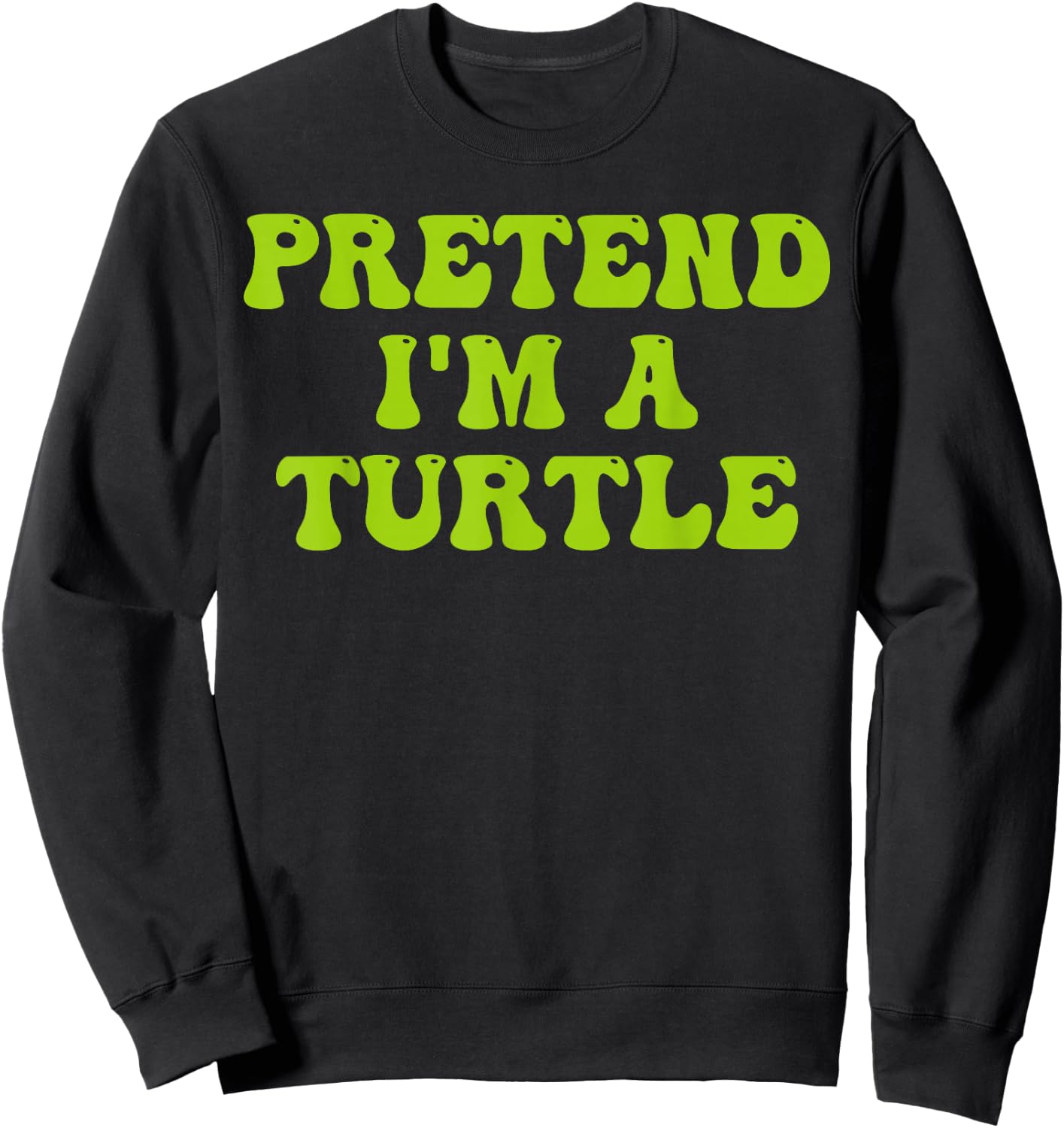 Pretend I'm a Turtle Last Minute Halloween Groovy Tortoise Sweatshirt - Sweatshirt | Black