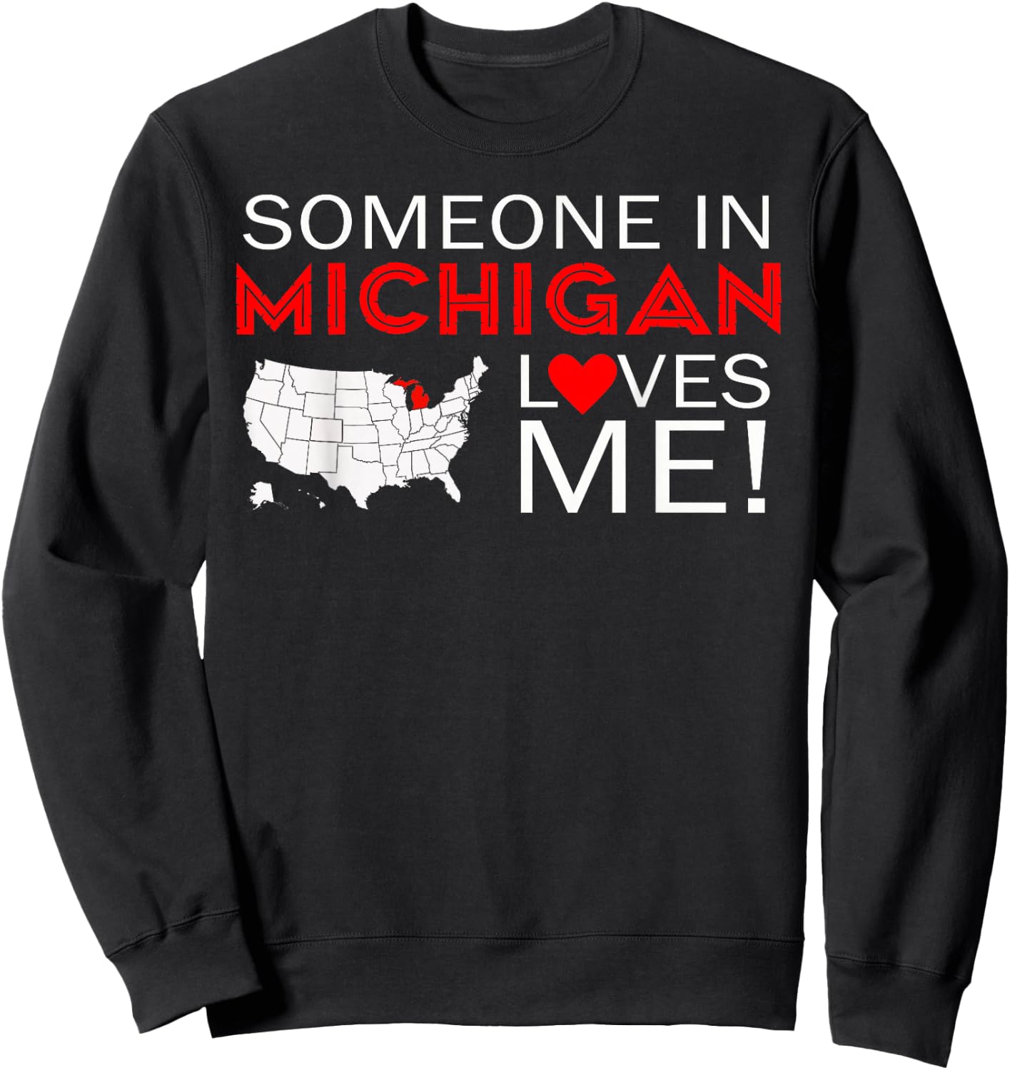 Someone In Michigan Loves Me The Great Lakes State Sweatshirt - Sweatshirt | Black