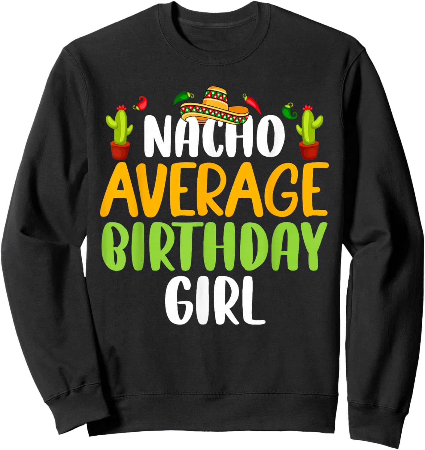 Nacho Average Birthday Girl Cinco De Mayo Matching Family Sweatshirt - Sweatshirt | Black