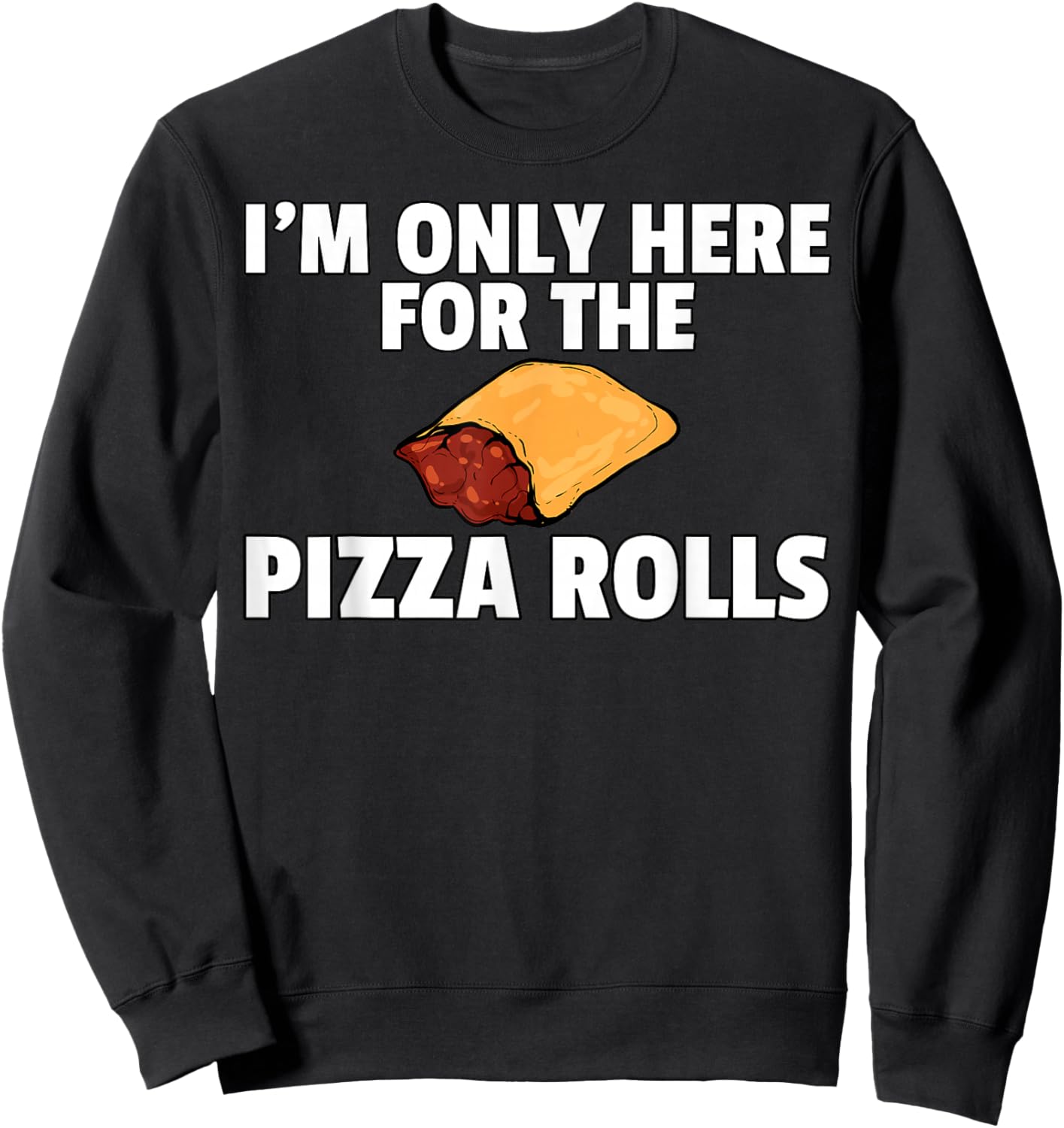Pizza Rolls Funny Cheese Snack Sweatshirt - Sweatshirt | Black