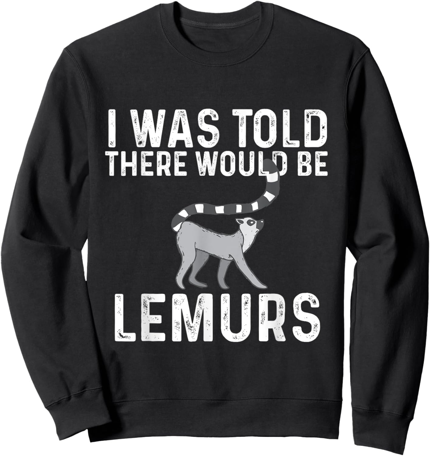 There Would Be Lemurs - Zookeeper Animal Researcher Sweatshirt - Sweatshirt | Black
