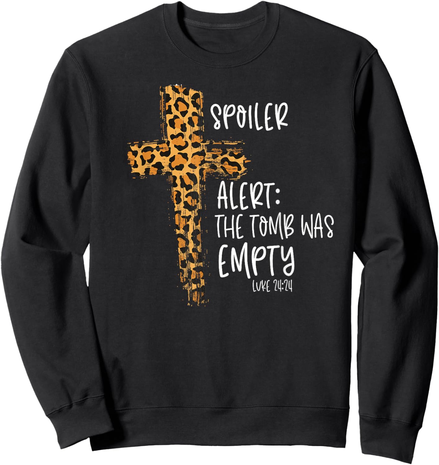 Spoiler Alert Tomb Was Empty Easter Religious Christian Gift Sweatshirt - Sweatshirt | Black