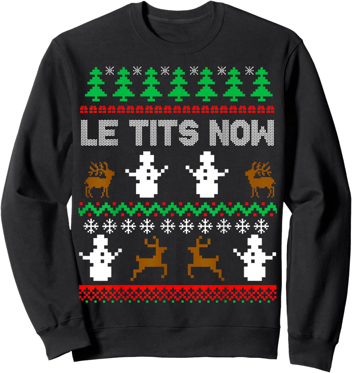 Le Tits Now Funny Sarcastic Rude Ugly Christmas Sweater Sweatshirt - Sweatshirt | Black
