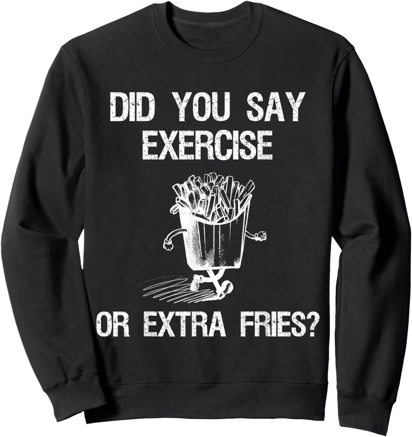 Did You Say Exercise Or Extra Fries Funny Workout Sweatshirt - Sweatshirt | Black