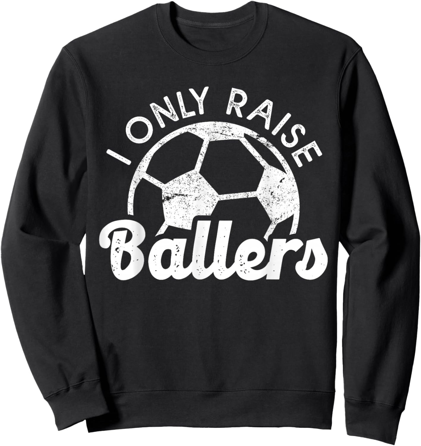 Soccer Mom Dad Mama I Only Raise Ballers Soccer Family Sweatshirt - Sweatshirt | Black