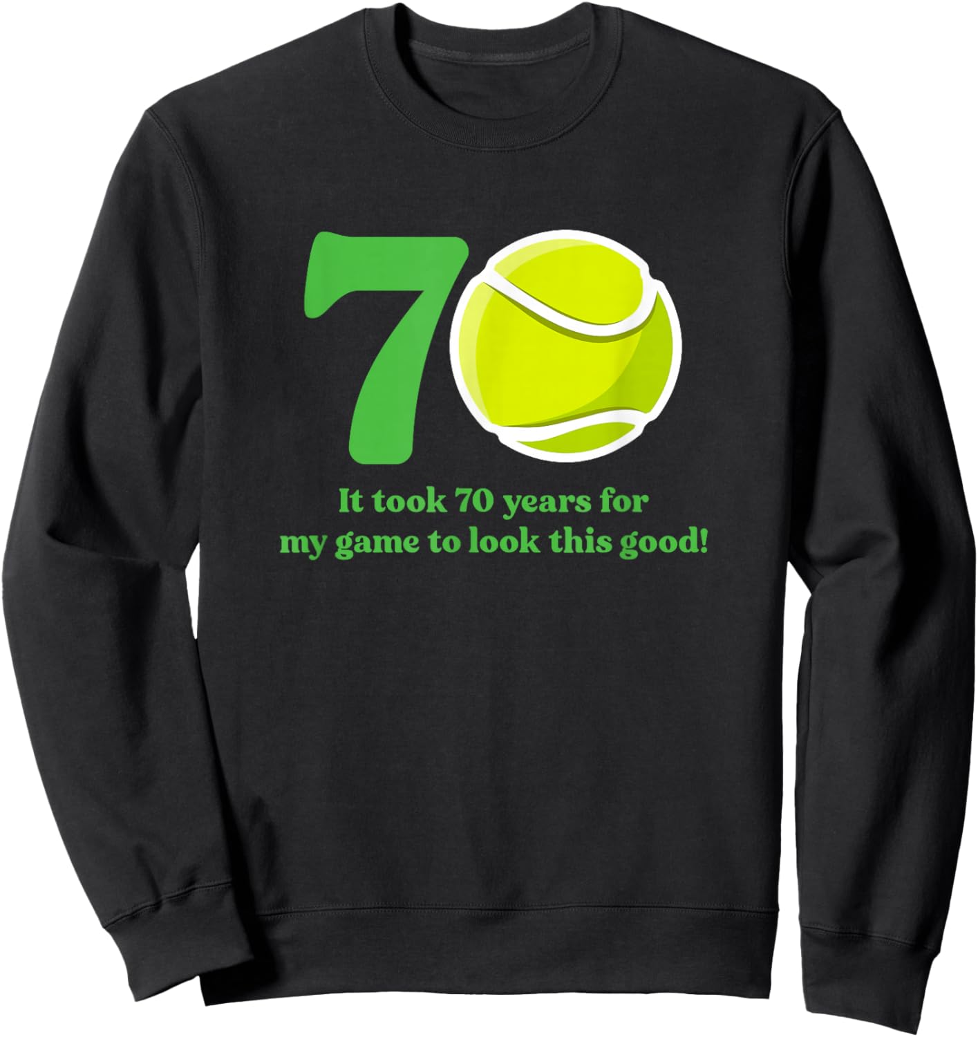 70 Year Old Tennis Player 70th Birthday Sweatshirt - Sweatshirt | Black