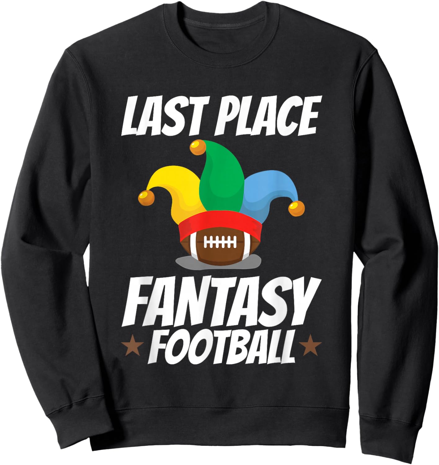 Last Place Fantasy Football Sweatshirt - Sweatshirt | Black