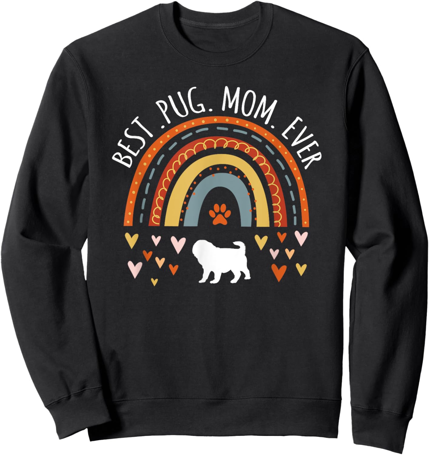 Best Pug Mom Ever Rainbow Gifts For Pug Lover Dog Mama Sweatshirt - Sweatshirt | Black