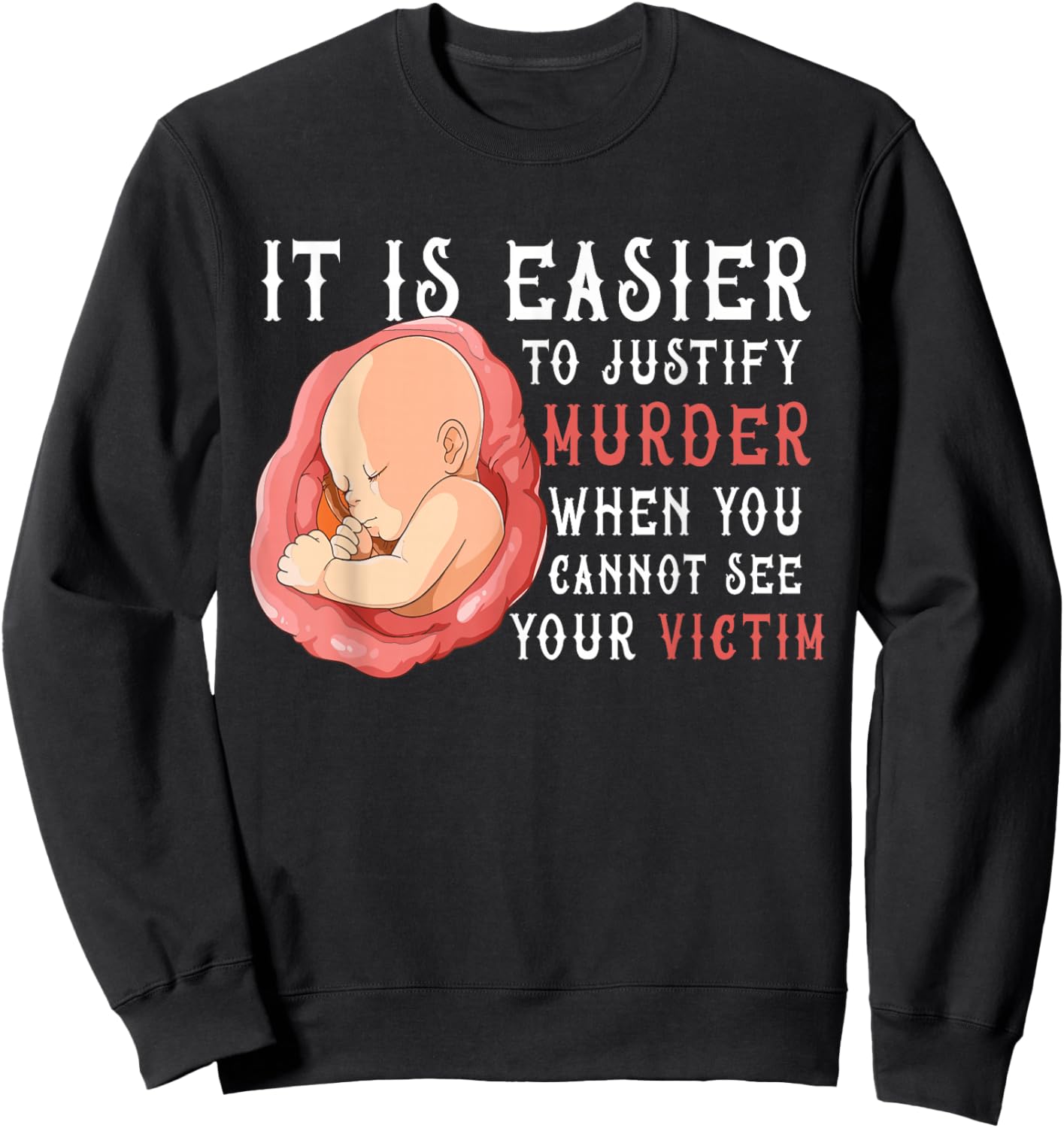 It Is Easier To Justify Murder If You Cannot See The Victim Sweatshirt - Sweatshirt | Black