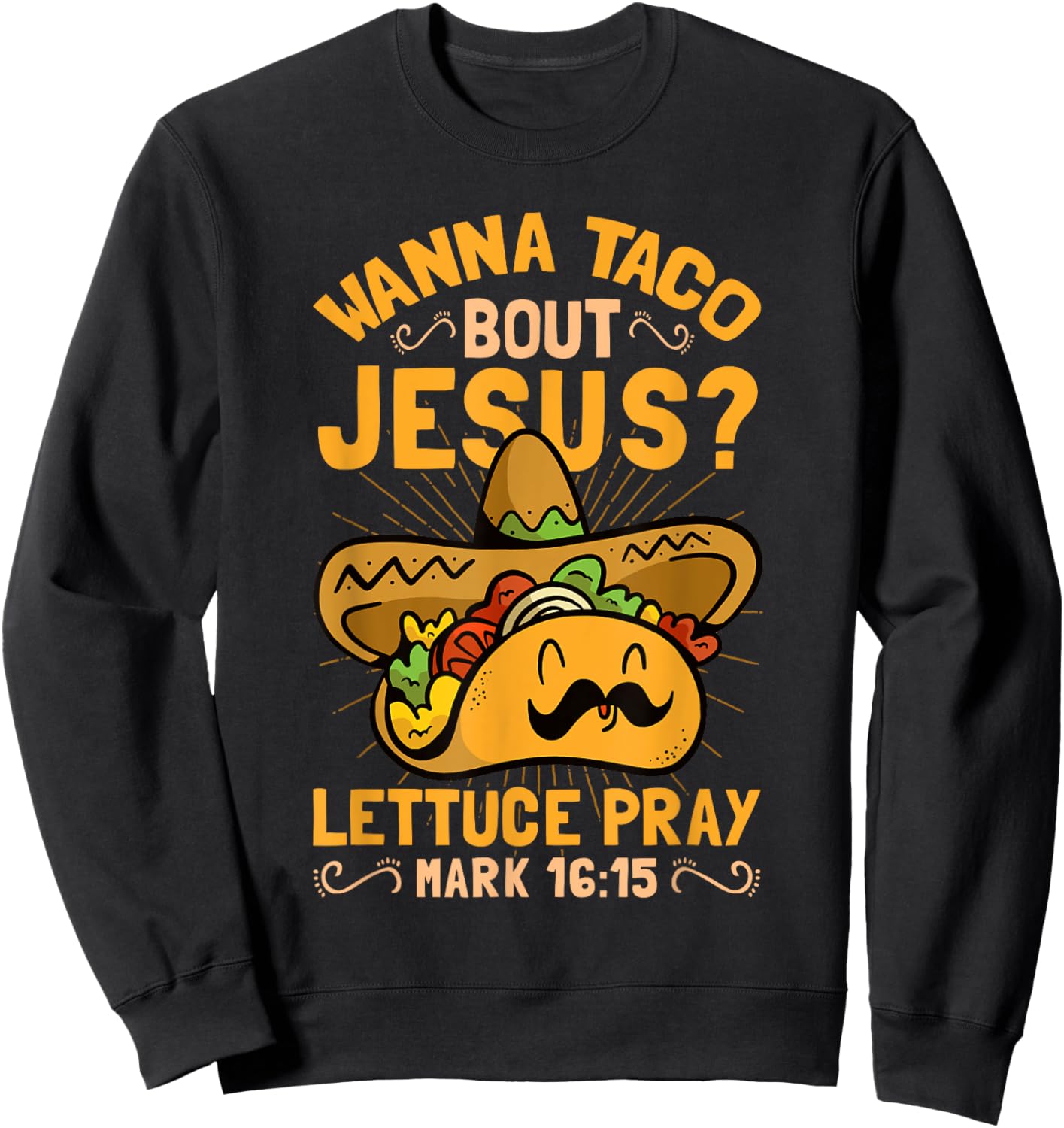Wanna Taco Bout Jesus Funny Christian Sweatshirt - Sweatshirt | Black