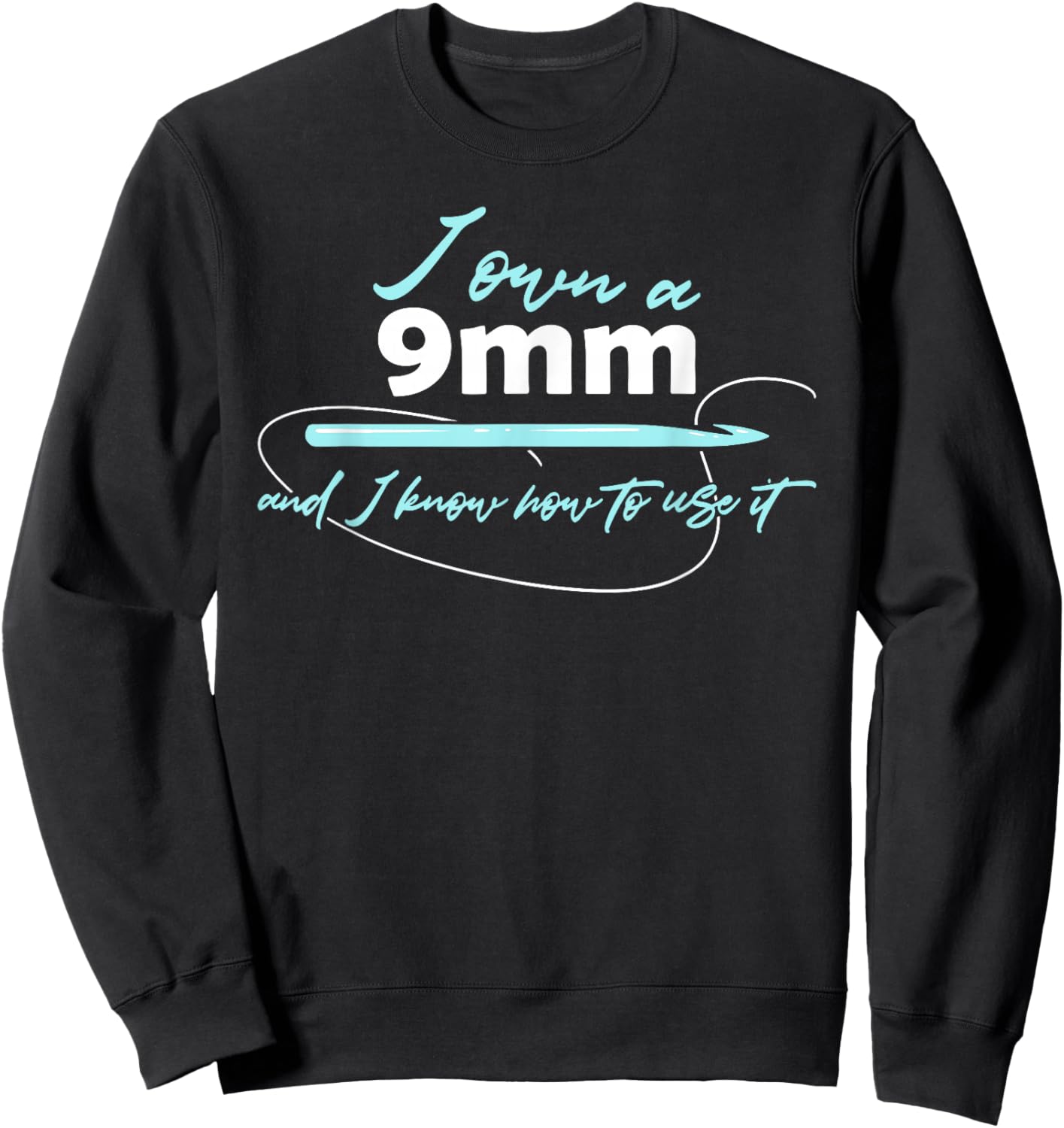 I Own A 9 mm & I Know How To Use It Funny Crochet Crocheting Sweatshirt - Sweatshirt | Black
