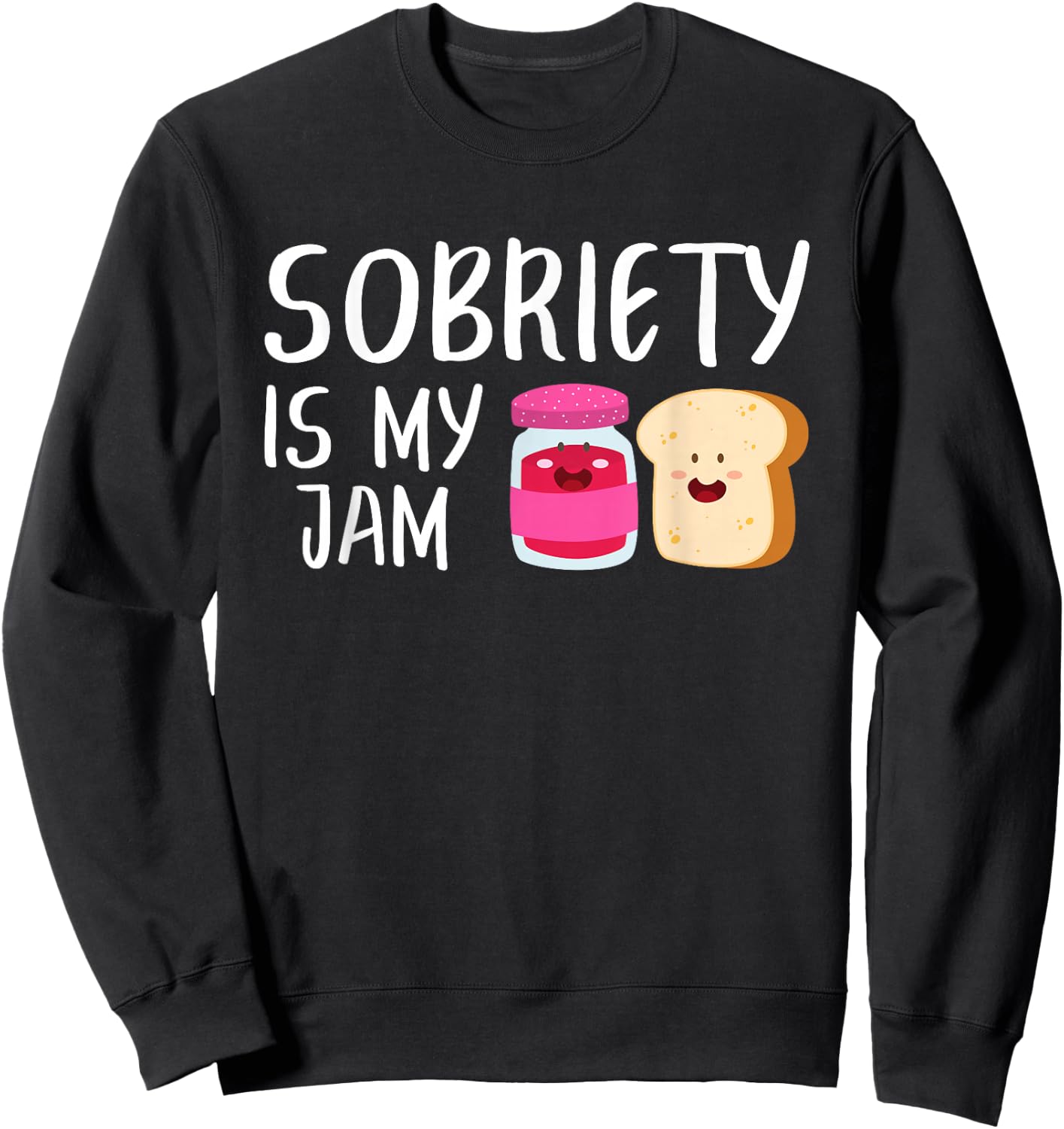 Sobriety Is My Jam - Sober AA NA - Addiction Recovery Sweatshirt - Sweatshirt | Black