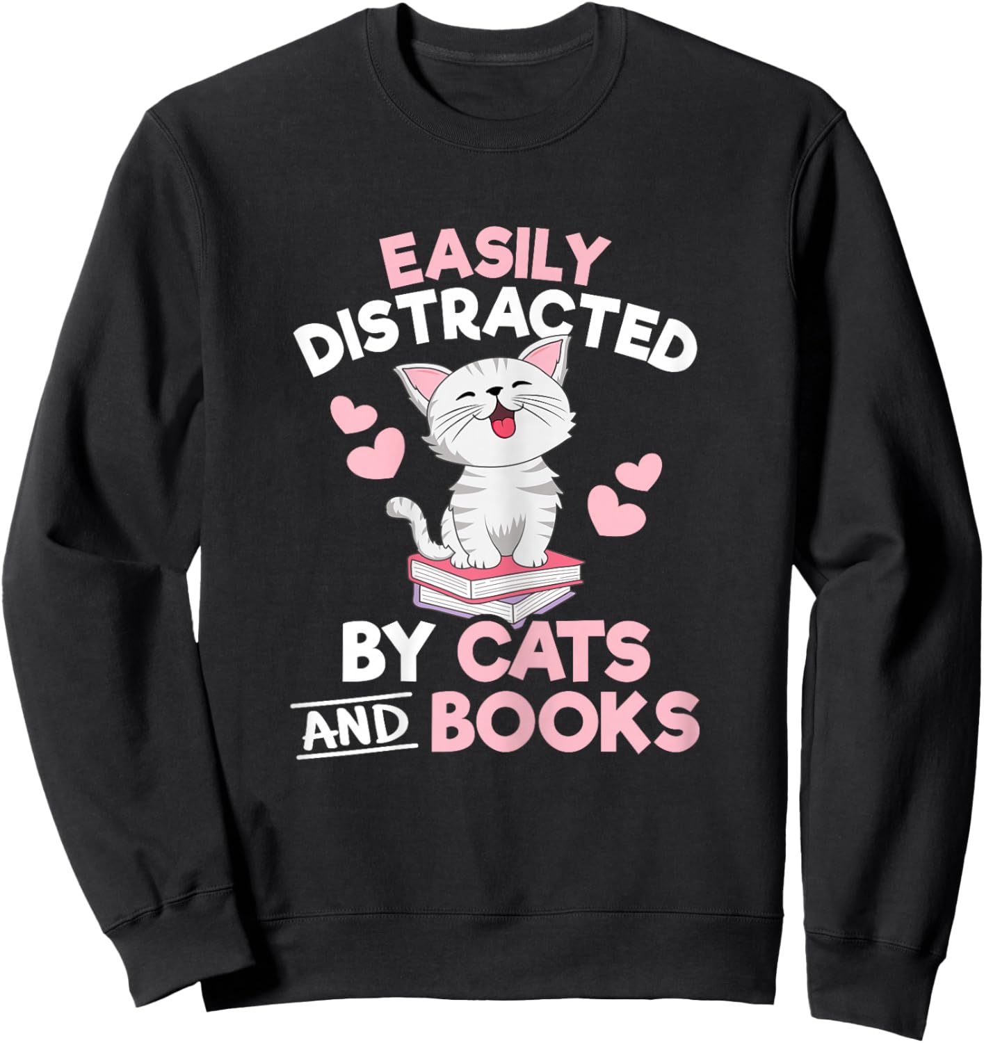 Easily Distracted by Cats and Books Book Lover Women Girls Sweatshirt - Sweatshirt | Black
