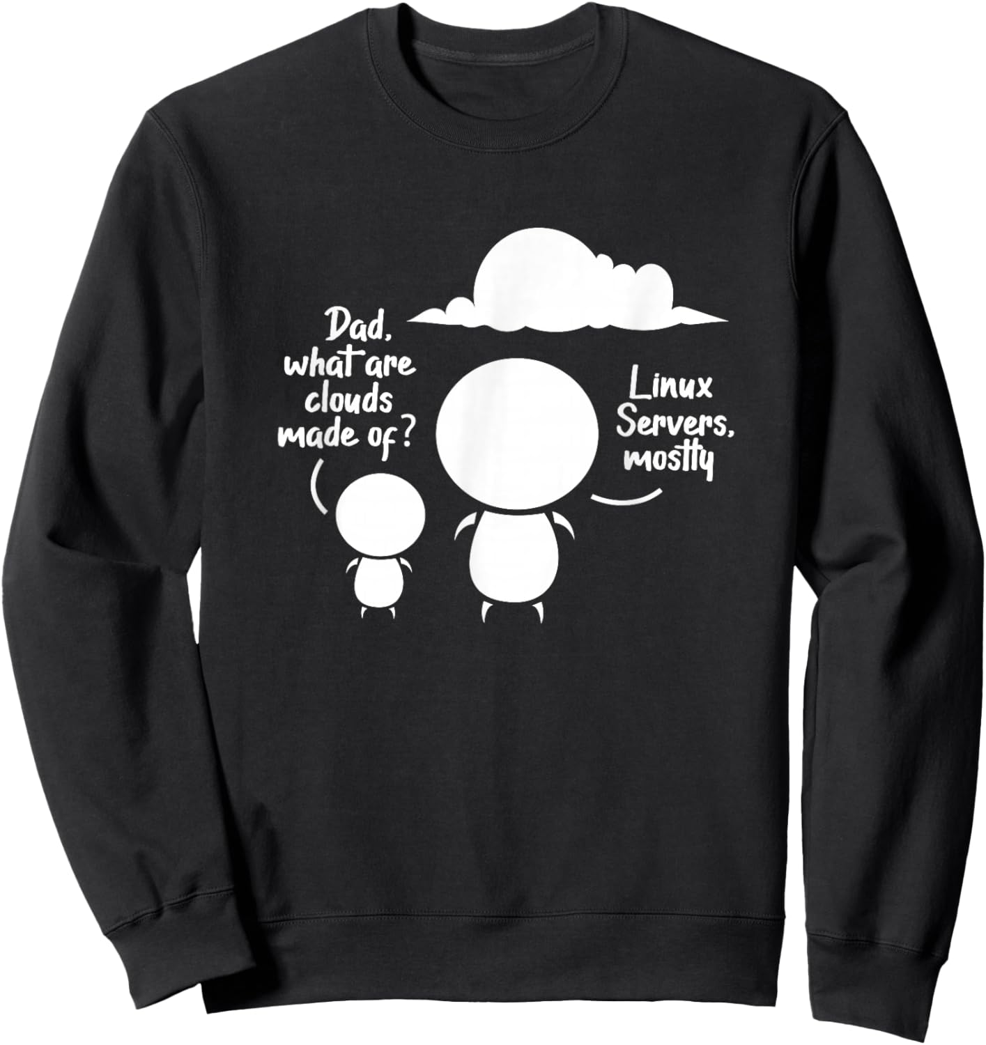 Dad What Are The Clouds Made Of? Linux Servers Programming Sweatshirt - Sweatshirt | Black