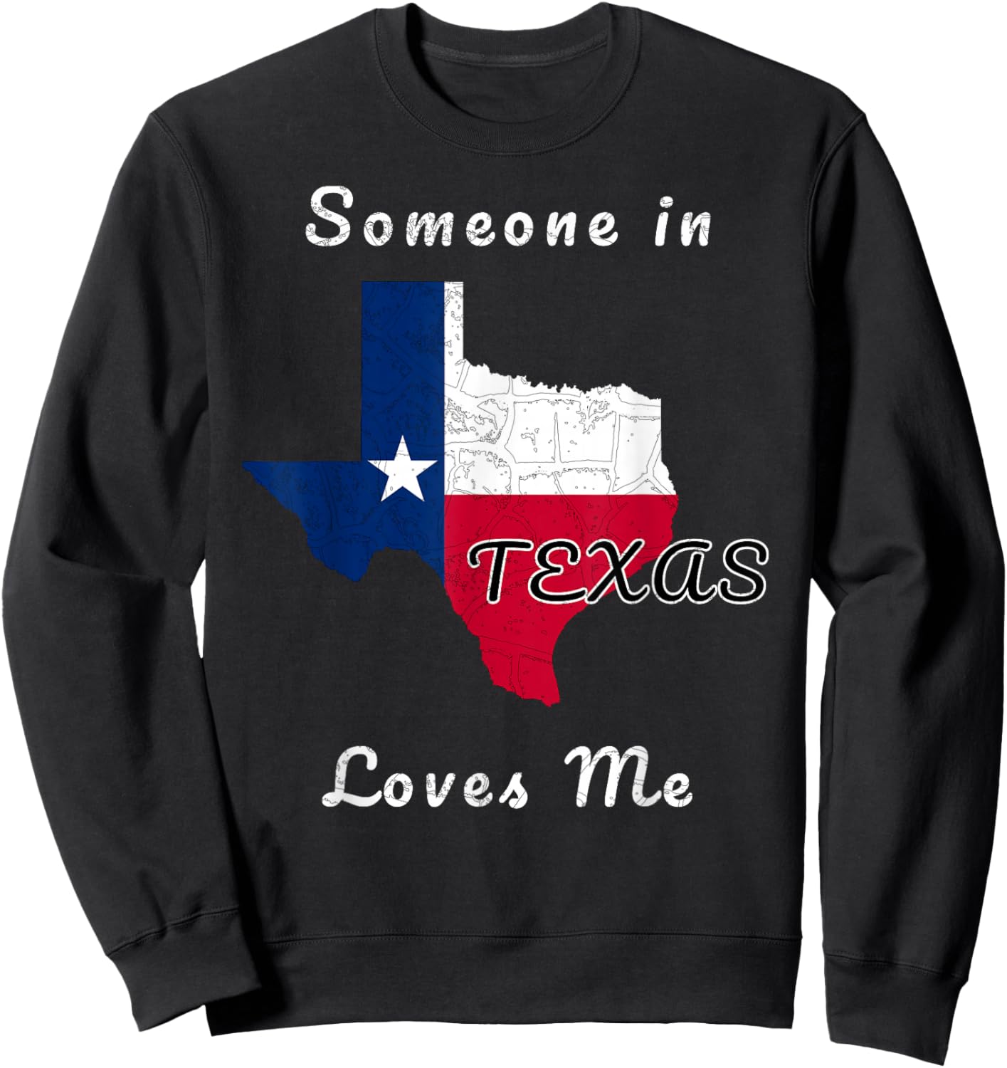 Someone in Texas Loves Me Travel Cute State Logo Sweatshirt - Sweatshirt | Black