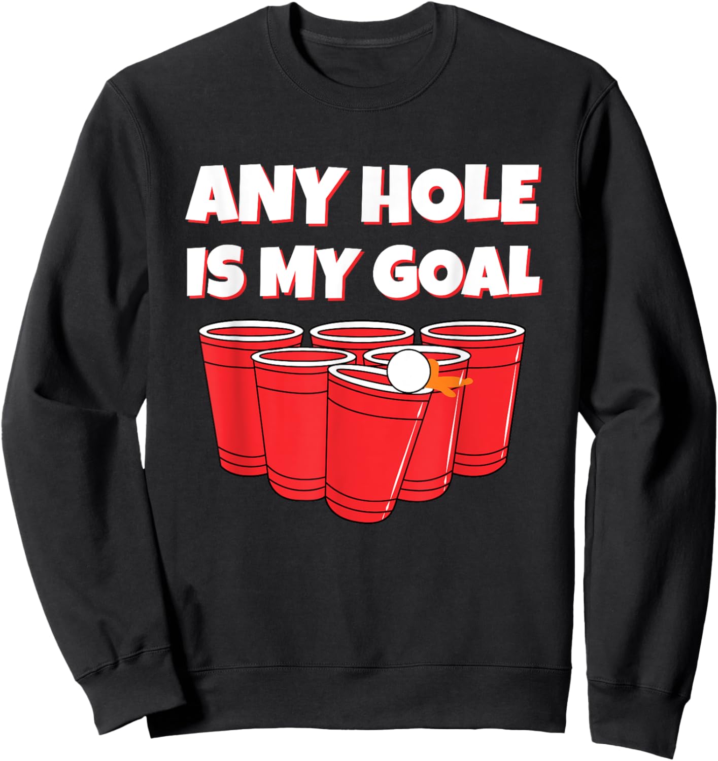 Any Hole Is My Goal Funny Beer Pong Drinking Sweatshirt - Sweatshirt | Black