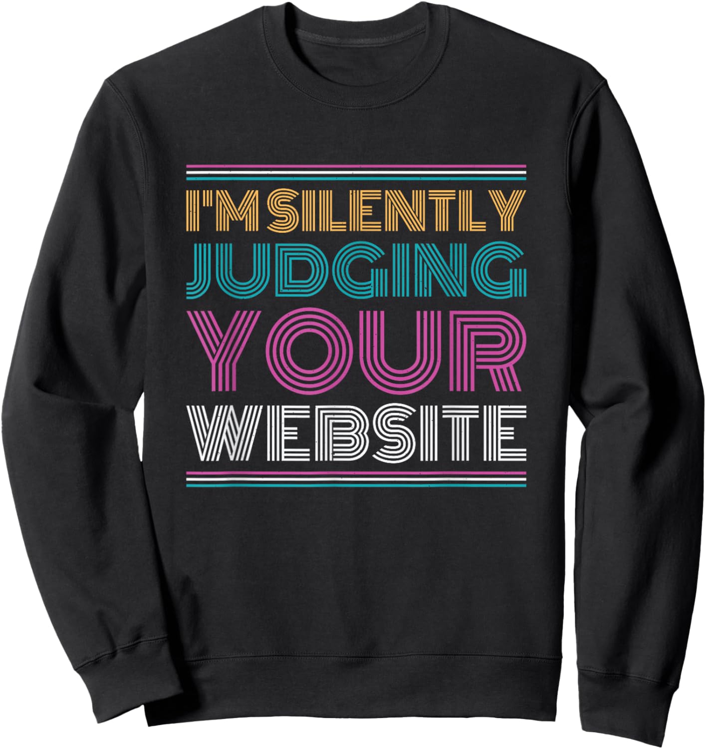 Web Developer I'm Silently Judging Your Website Sweatshirt - Sweatshirt | Black