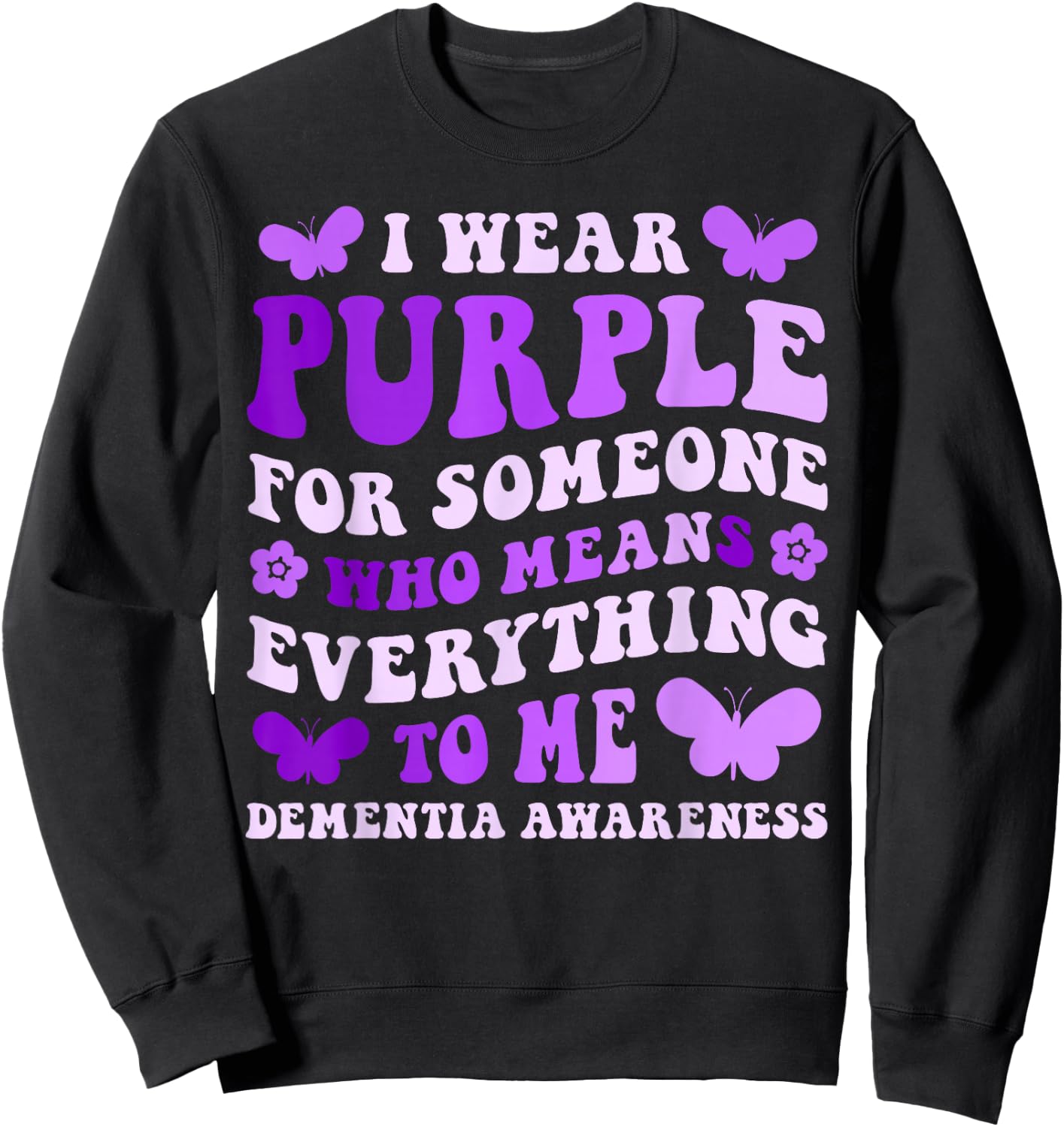 Alzheimer's Awareness I Wear Purple For Someone Butterfly Sweatshirt - Sweatshirt | Black