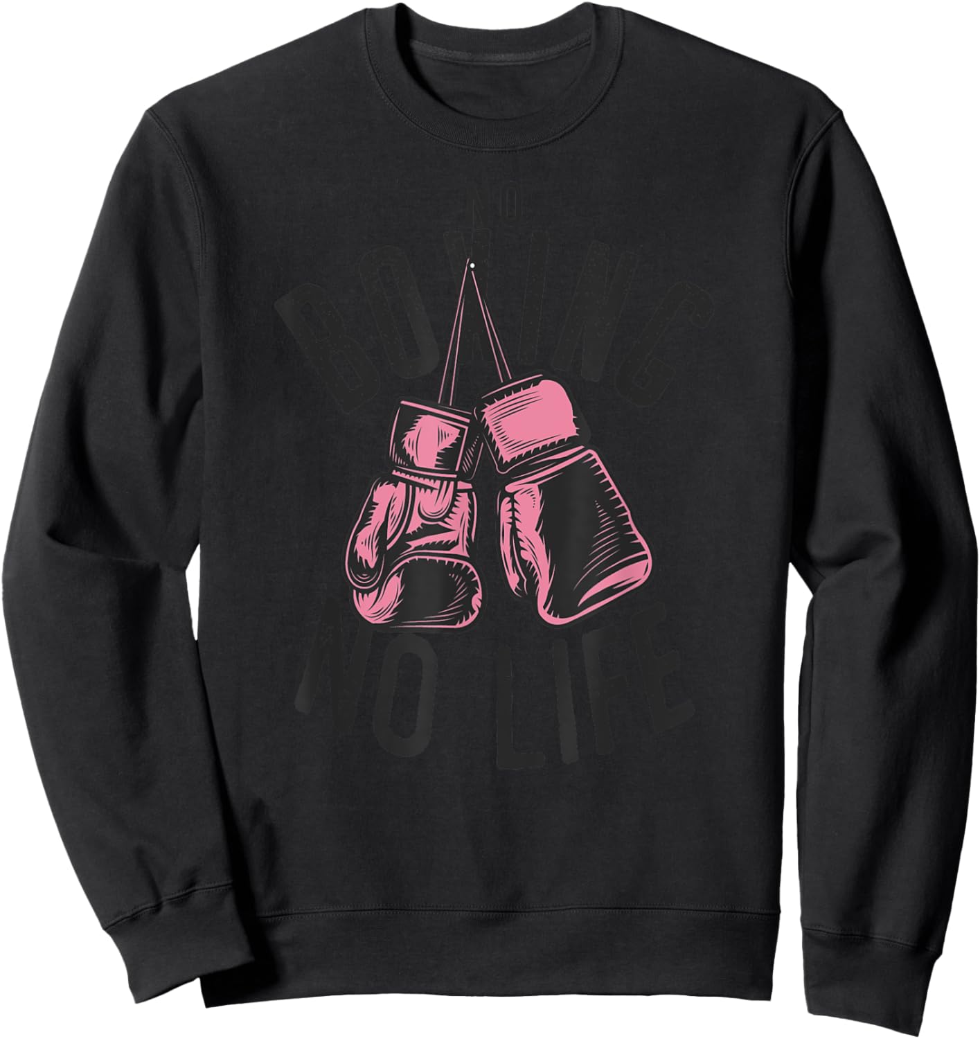 No Boxing No Life training or workout Boxers Gloves Sweatshirt - Sweatshirt | Black