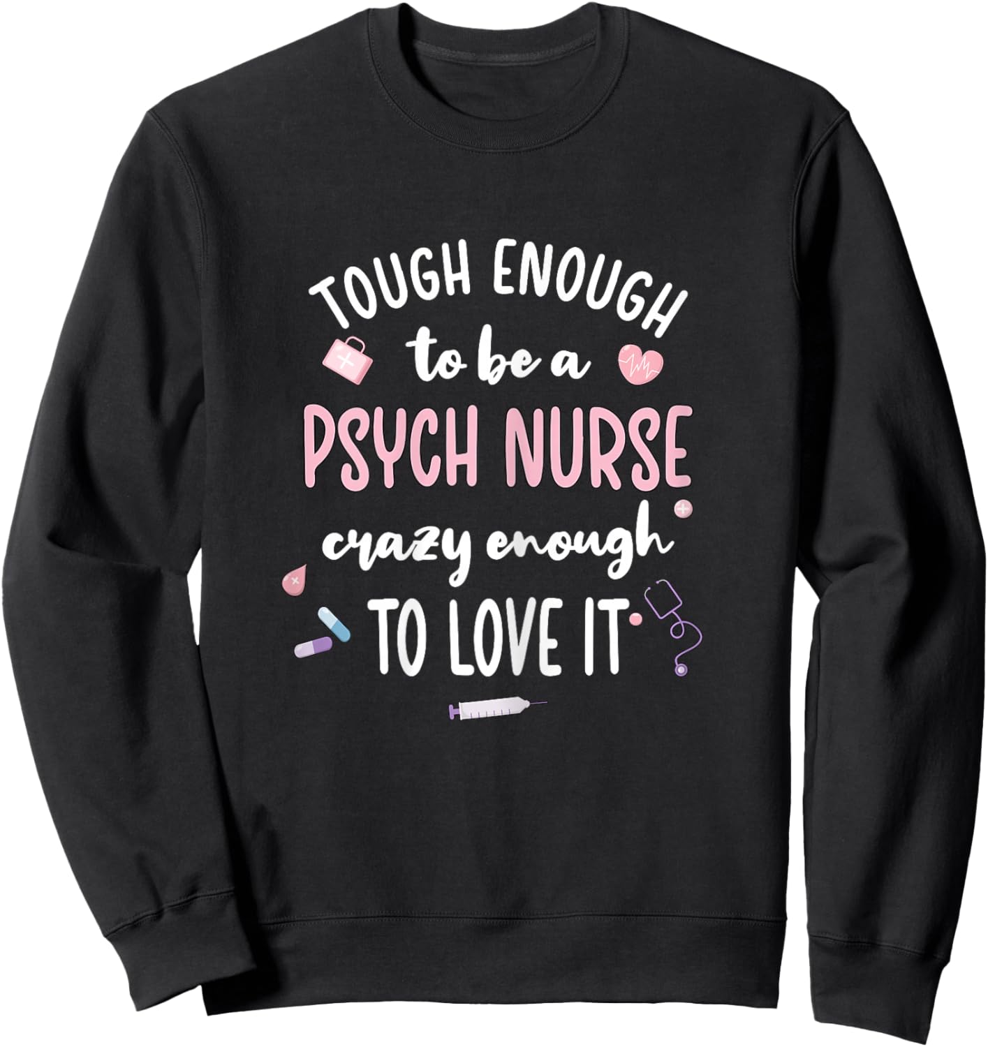 Tough Psych Nurse Psychiatric Nurse Practitioner Sweatshirt - Sweatshirt | Black