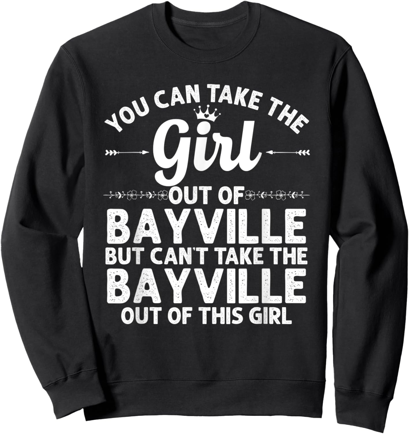 Girl Out Of BAYVILLE NY NEW YORK Gift Funny Home Roots USA Sweatshirt - Sweatshirt | Black