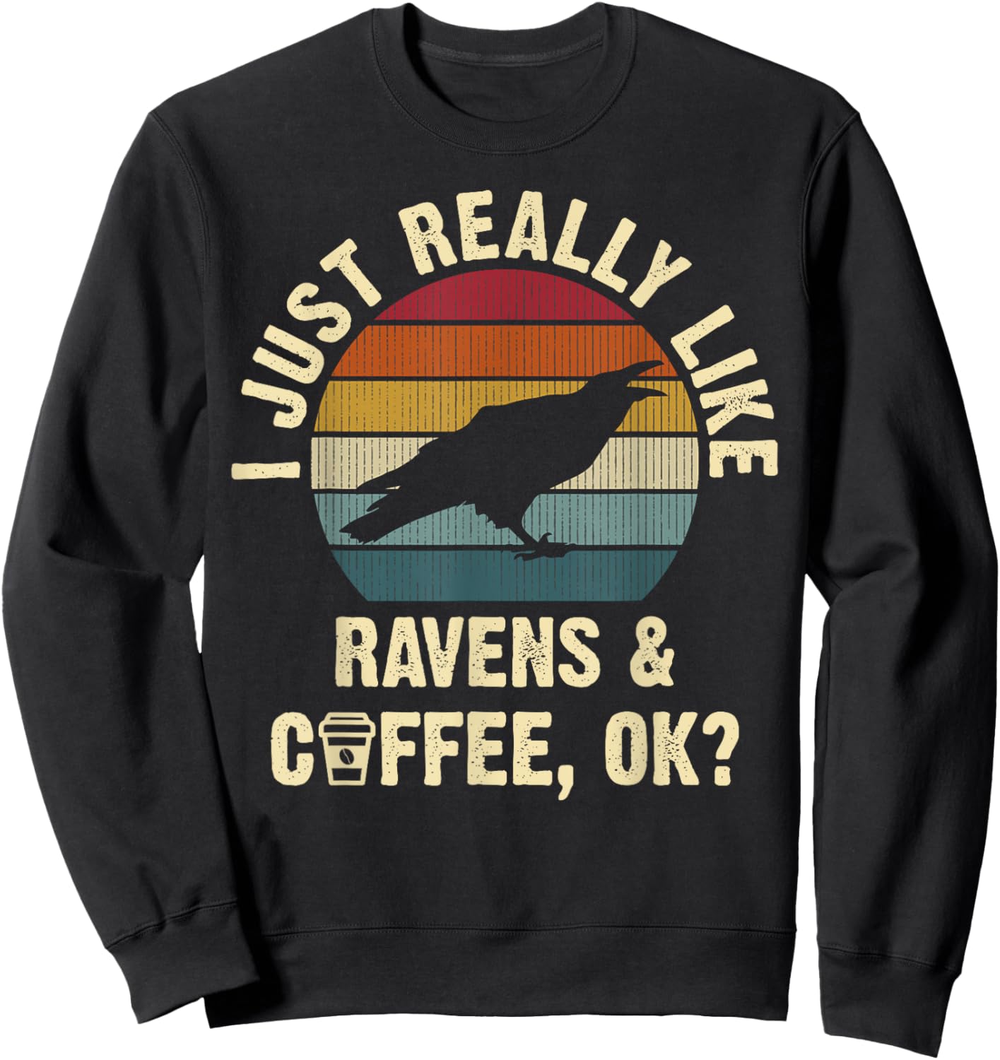 I like Ravens & Coffee Funny vintage Pet bird theme lover Sweatshirt - Sweatshirt | Black