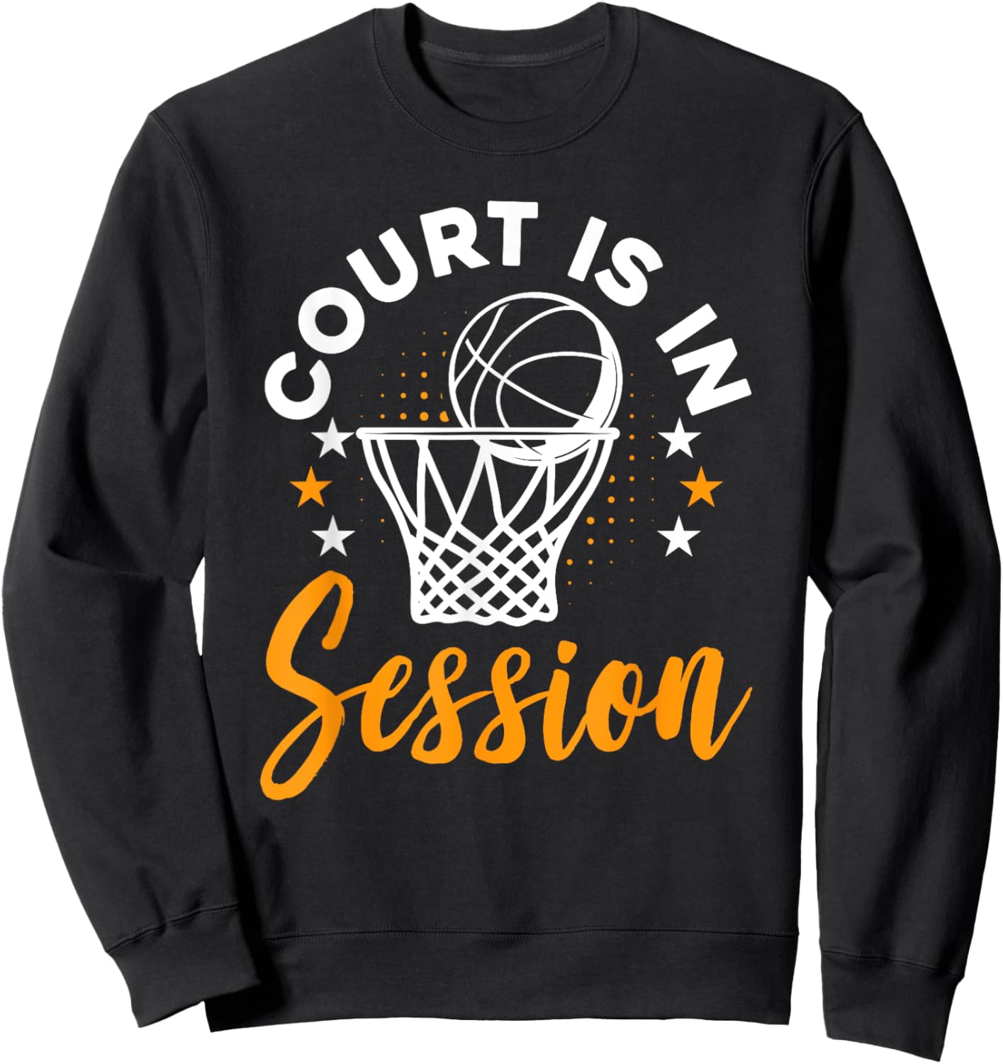 Basketball Fans Court Is In Session Funny Basketball Hoops Sweatshirt - Sweatshirt | Black