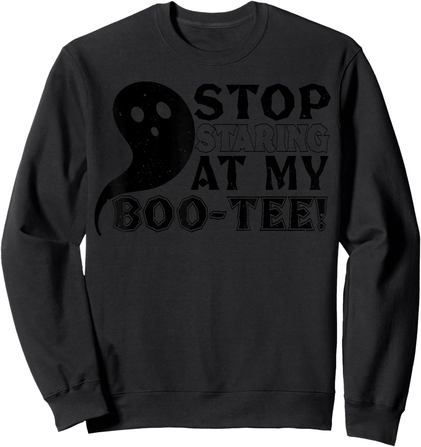Stop Staring At My Boo - Funny Halloween Sweatshirt - Sweatshirt | Black