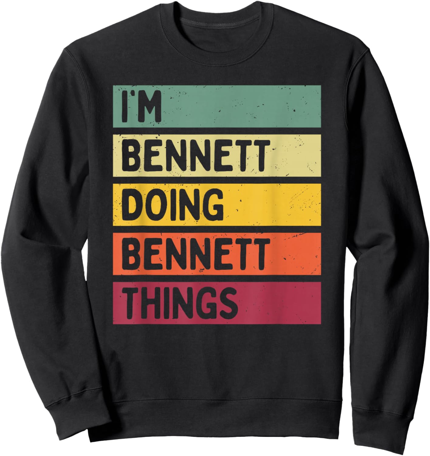 I'm Bennett Doing Bennett Things Funny Personalized Quote Sweatshirt - Sweatshirt | Black