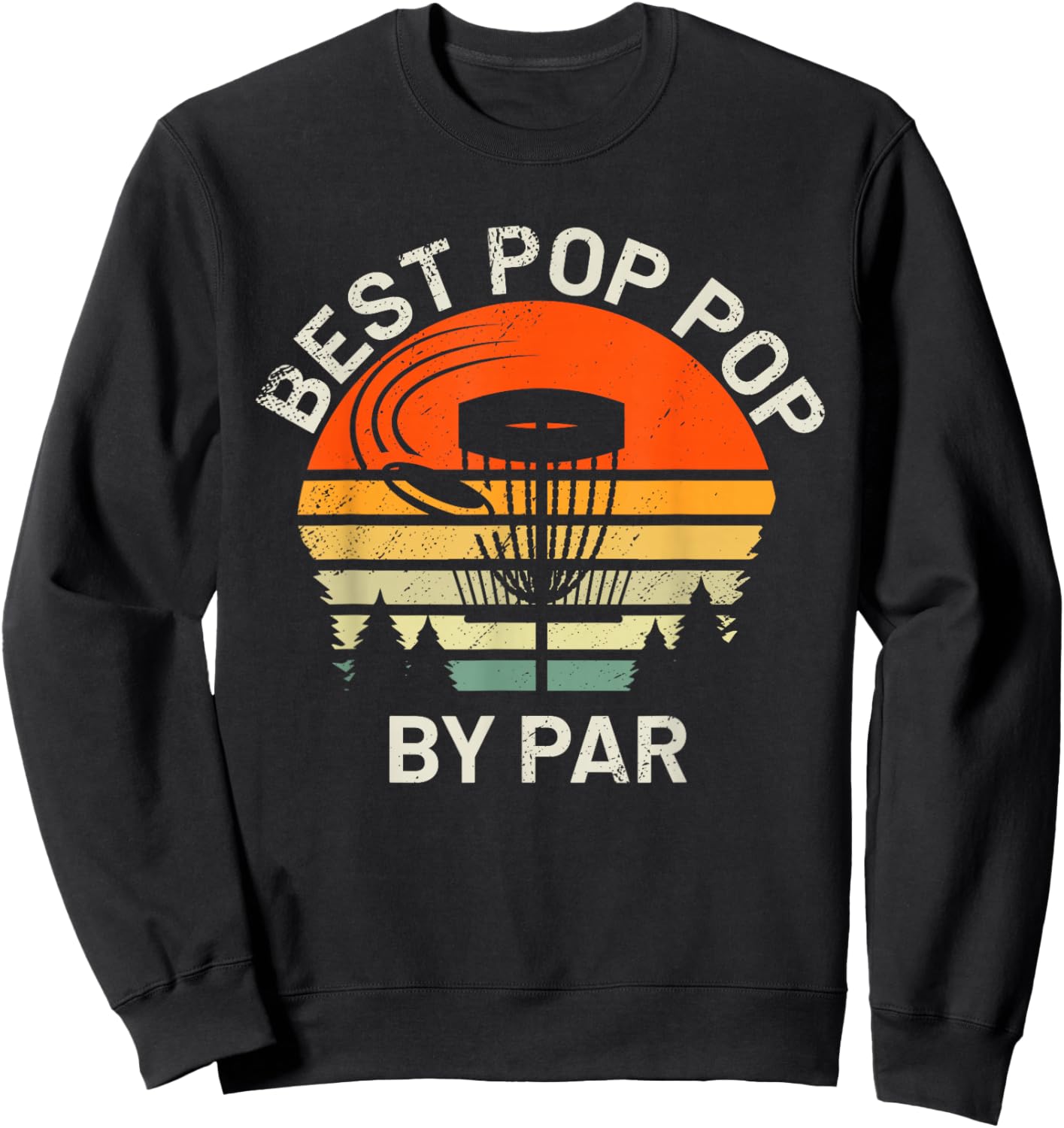 Disc Golf Grandpa Best Pop Pop By Par Frisbee Father's Day Sweatshirt - Sweatshirt | Black